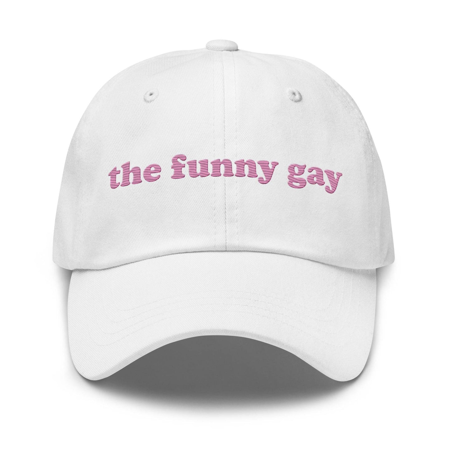 Introducing "The Funny Gay Cap" by Pridelity, a white cap featuring pink embroidered text that reads "the funny gay," ideal for adding a playful flair to your pride ensembles.