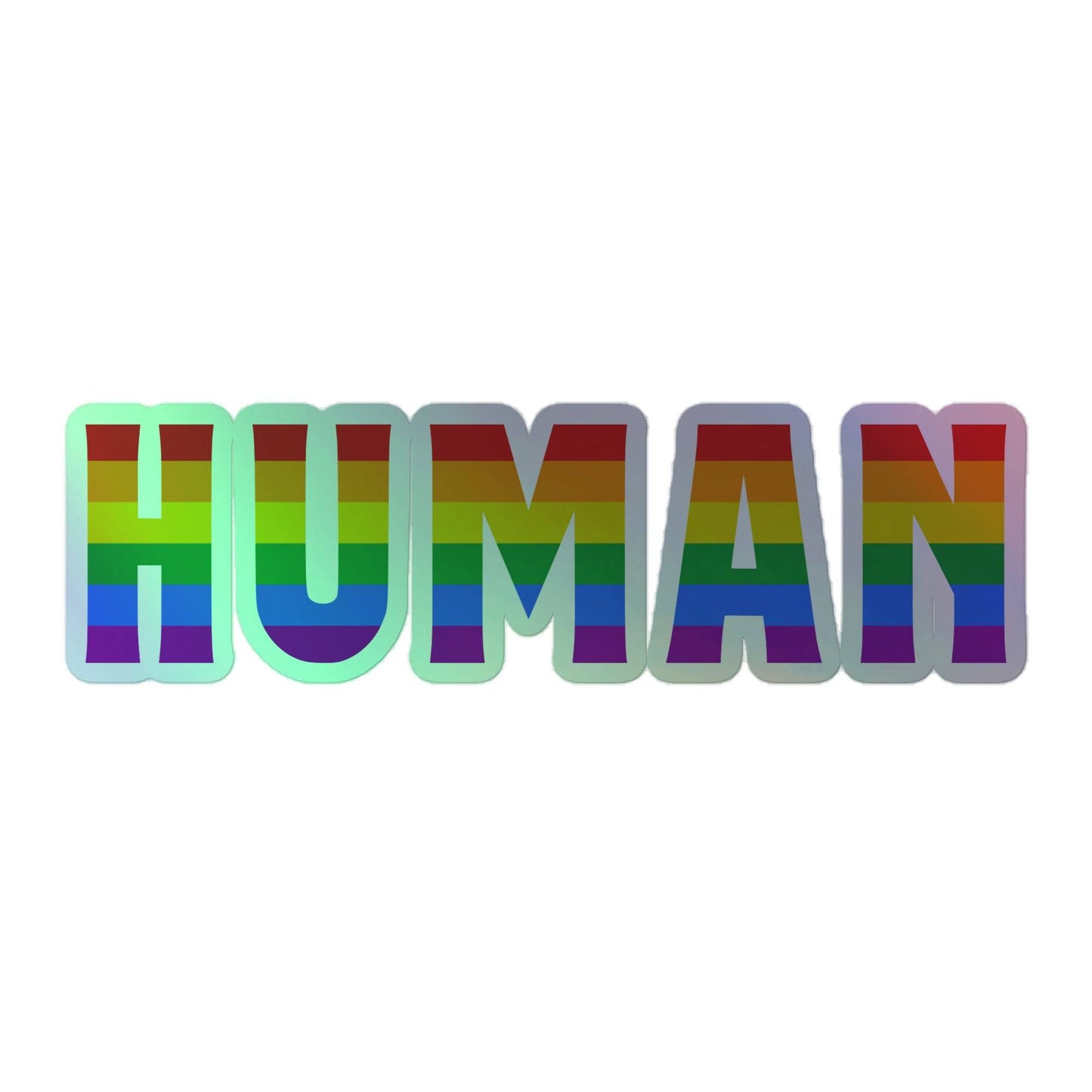 The image features the "Human Holo Sticker" by Pridelity, displaying bold letters spelling "HUMAN" filled with horizontal rainbow stripes, symbolizing LGBTQ+ pride against a pristine white background.
