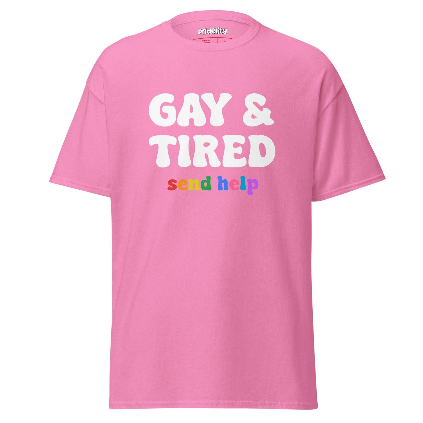 The Pridelity Gay & Tired T-Shirt features a black design with striking white text that reads "GAY & TIRED" and smaller, vibrant text below saying "send help." Part of our pride collection, this t-shirt embraces individuality and humor, making it a standout piece in pride merchandise.