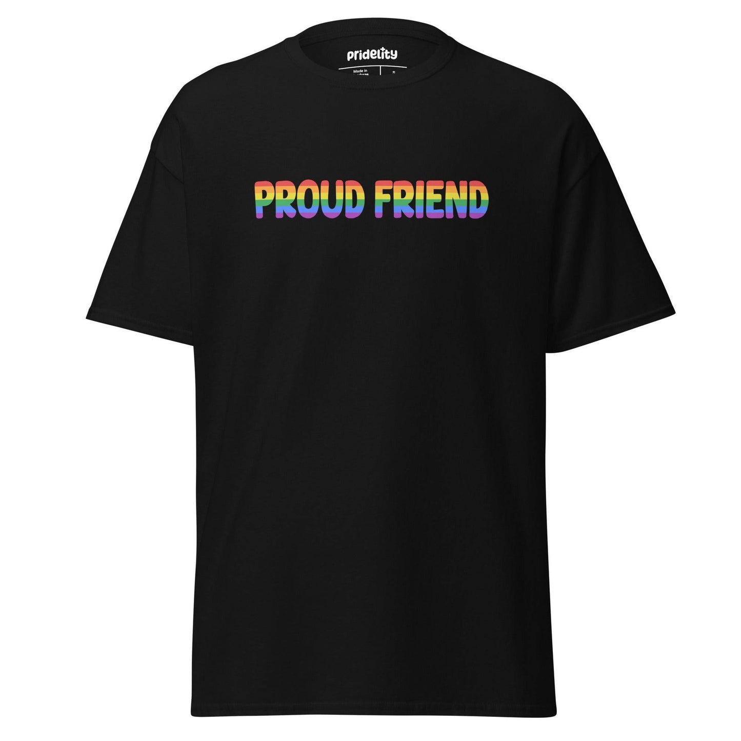 A black Pridelity T-shirt named "Proud Friend" showcases the words "PROUD FRIEND" in vibrant rainbow colors across the front.