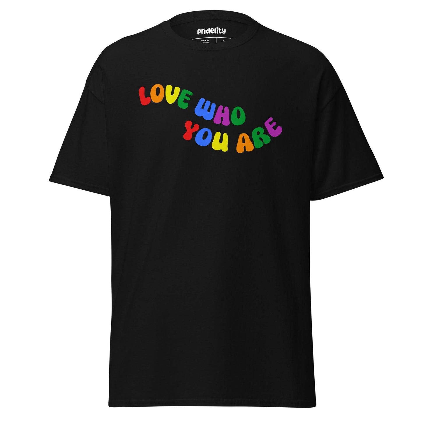 Introducing the Pridelity Love Who You Are T-Shirt in black, featuring vibrant lettering in red, yellow, green, blue, purple, and pink with the inspiring message "LOVE WHO YOU ARE" emblazoned across the front.