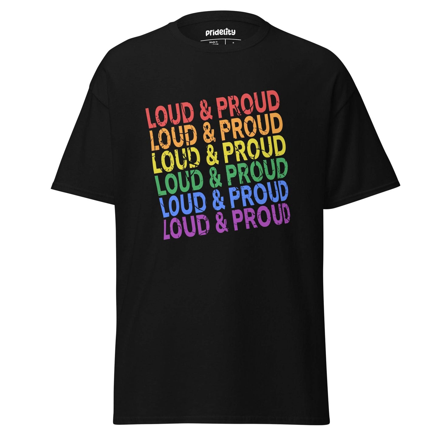 Introducing the Pridelity Loud & Proud T-Shirt: a striking black tee adorned with the "Loud & Proud" phrase in a stacked design, showcasing each line in a unique rainbow hue.