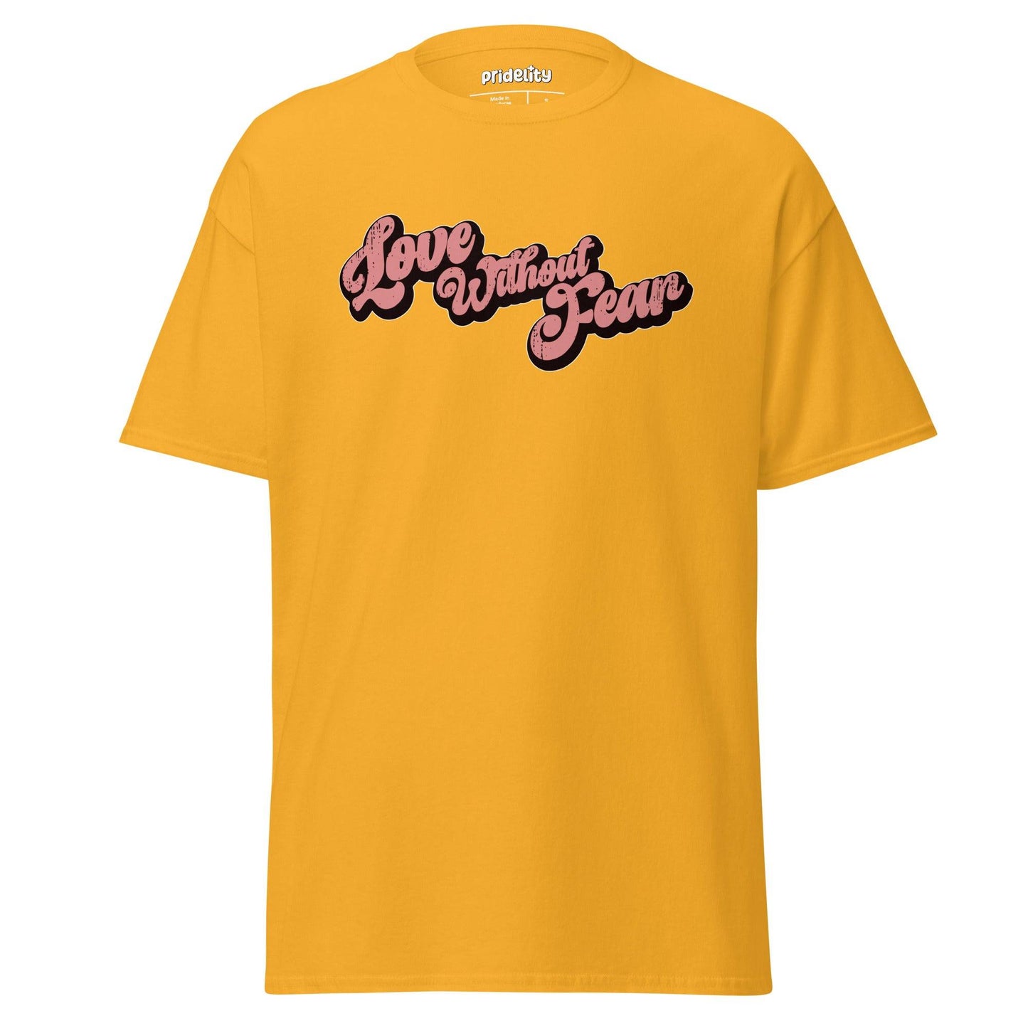 A Pridelity "Love Without Fear" T-shirt in azalea color, featuring the phrase boldly printed in black script across the chest.