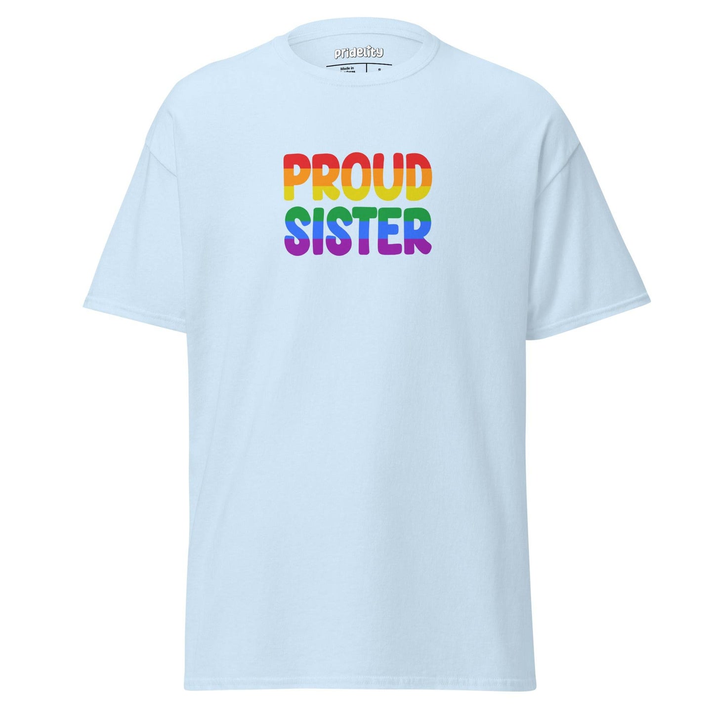 The Pridelity Proud Sister T-shirt is a black tee that showcases the phrase "Proud Sister" in vibrant rainbow colors on the front.