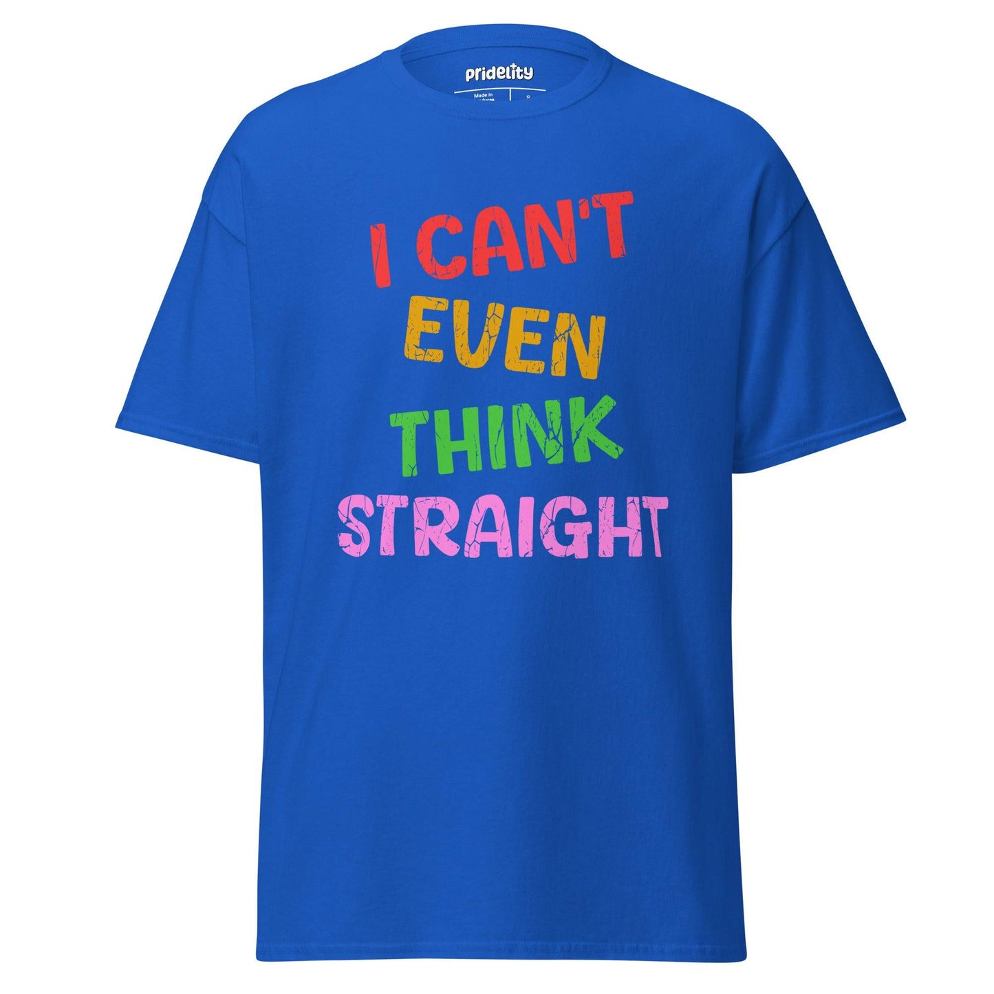 The royal "I Can't Even Think Straight" T-shirt by Pridelity, adorned with colorful text, makes an ideal pride shirt.