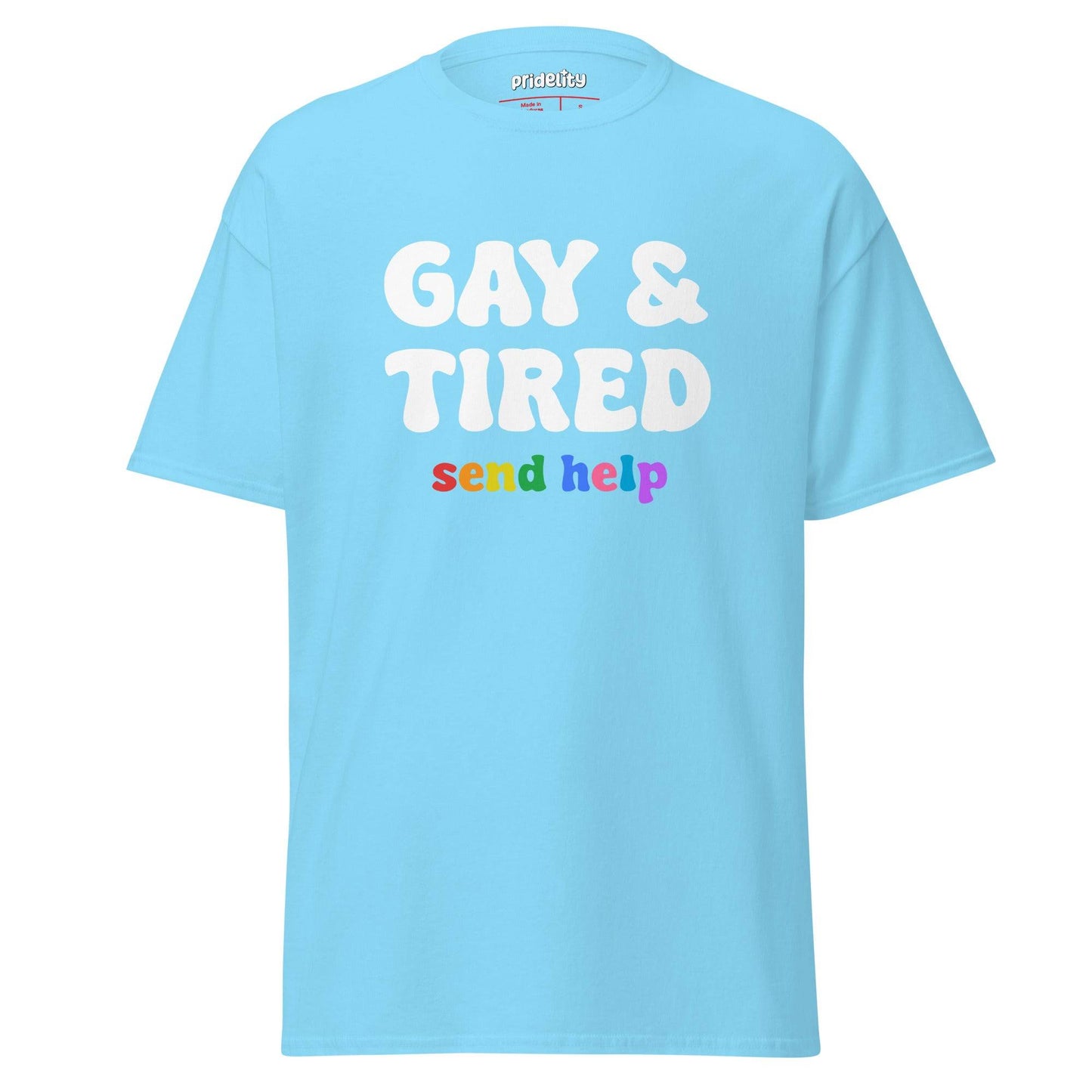 The Pridelity Gay & Tired T-Shirt features a black design with striking white text that reads "GAY & TIRED" and smaller, vibrant text below saying "send help." Part of our pride collection, this t-shirt embraces individuality and humor, making it a standout piece in pride merchandise.