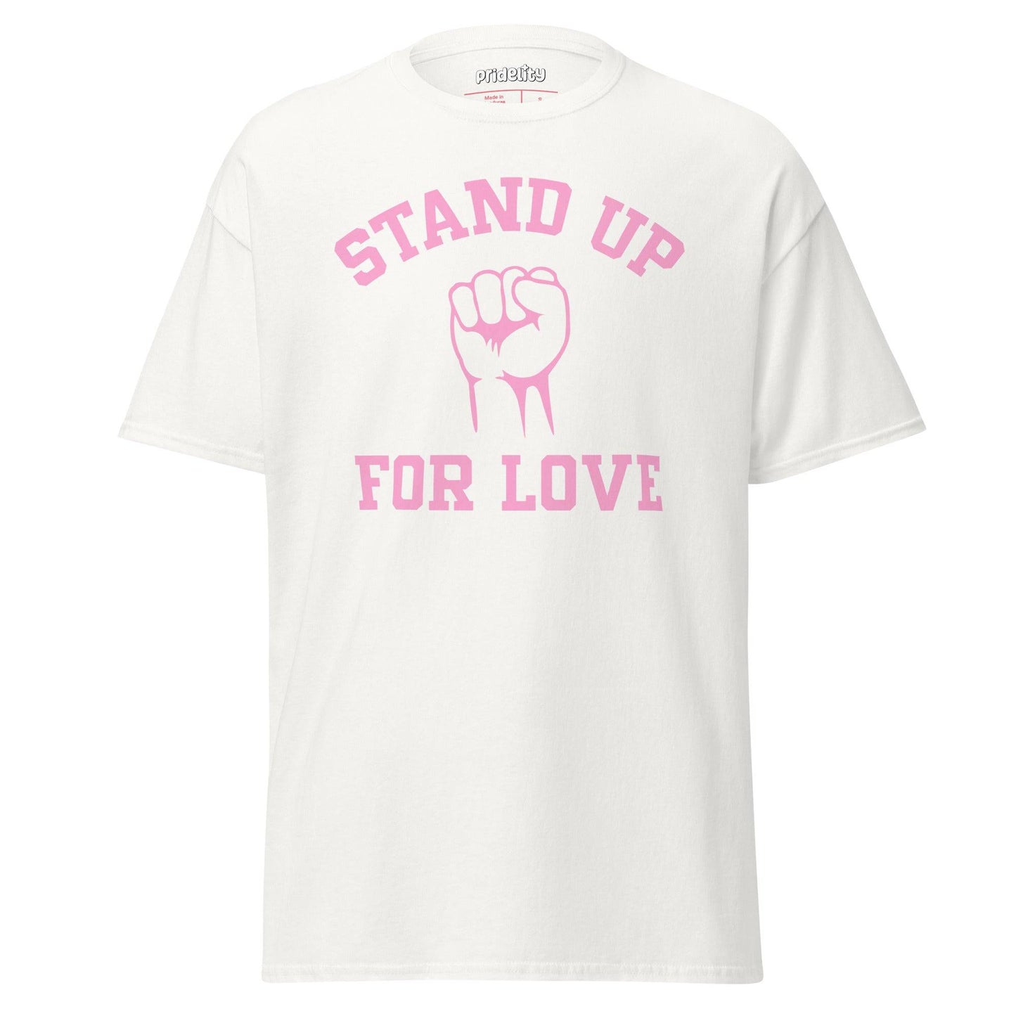 The Pridelity Stand Up For Love T-Shirt, featuring the words "Stand Up For Love" in pink with a bold pink fist graphic at its center, captures the essence of a pride t-shirt in white.