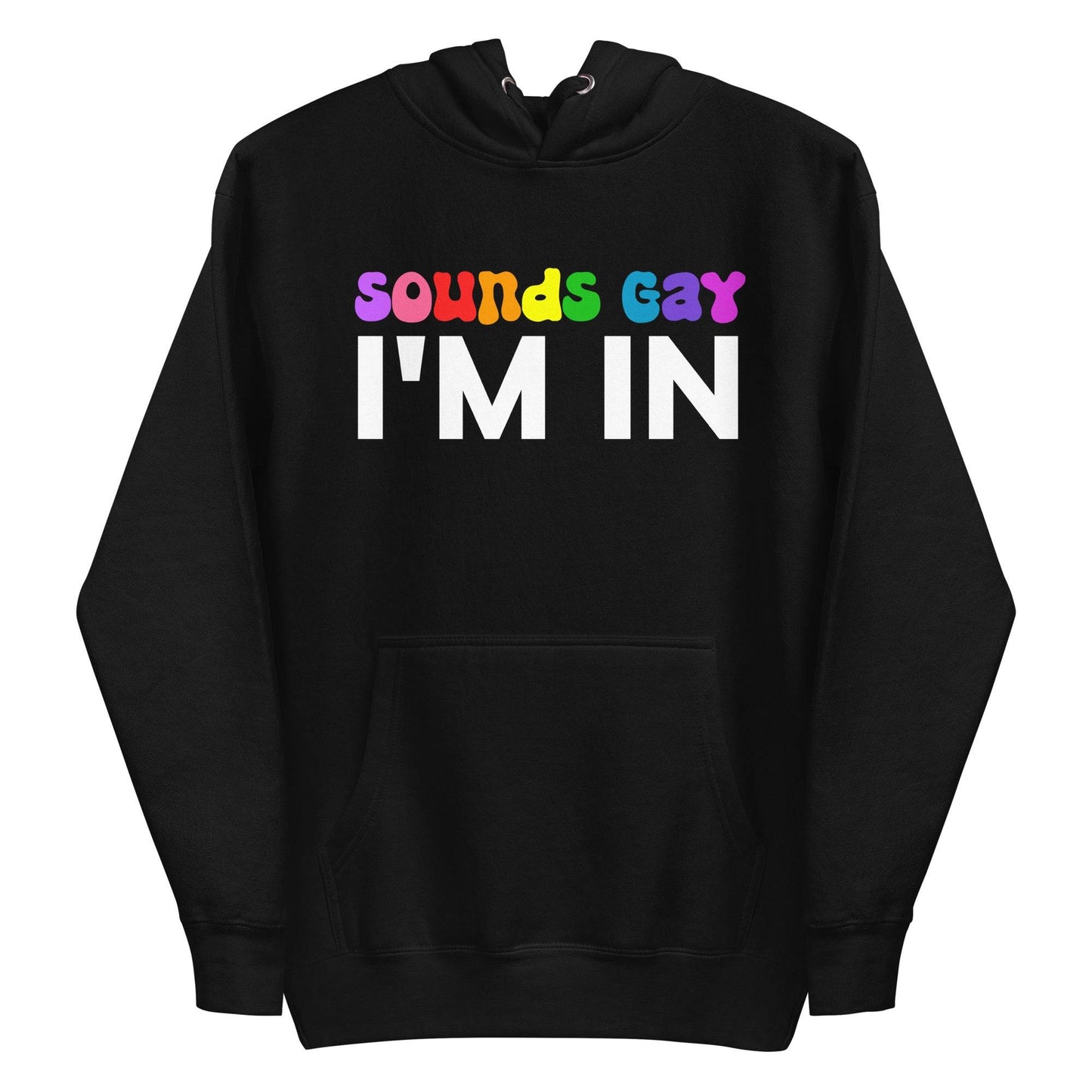 This black Sounds Gay Hoodie from Pridelity's pride collection boldly features the phrase "Sounds Gay I'm In." The words "Sounds Gay" are illuminated in vibrant, multicolored letters, while "I'm In" is highlighted in bold white. Complete with a front pocket and a drawstring hood, this hoodie celebrates LGBTQ+ pride with both style and comfort.