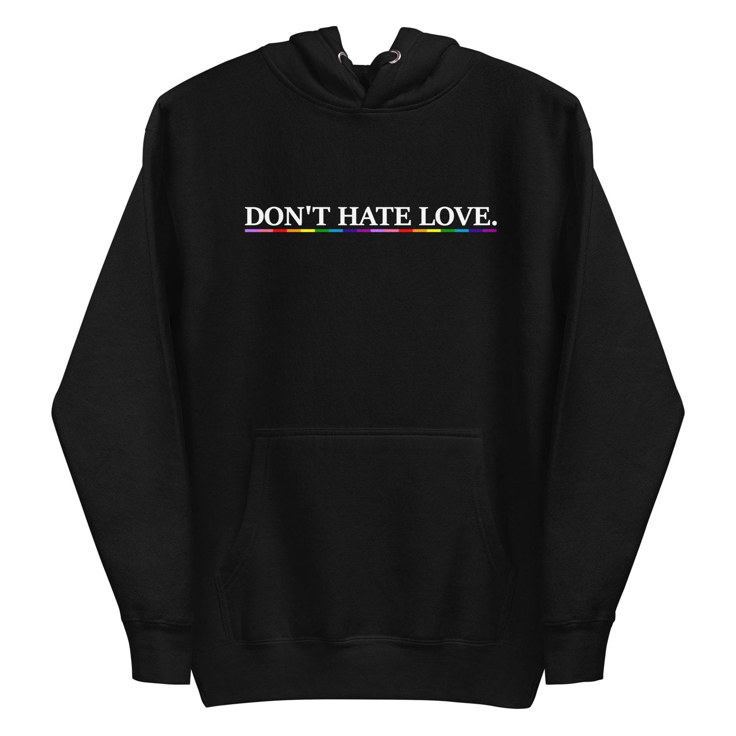 Pridelity's Don't Hate Love Hoodie features the phrase "DON'T HATE LOVE." in white text, highlighted by a striking rainbow stripe, printed boldly across the chest on a black background.