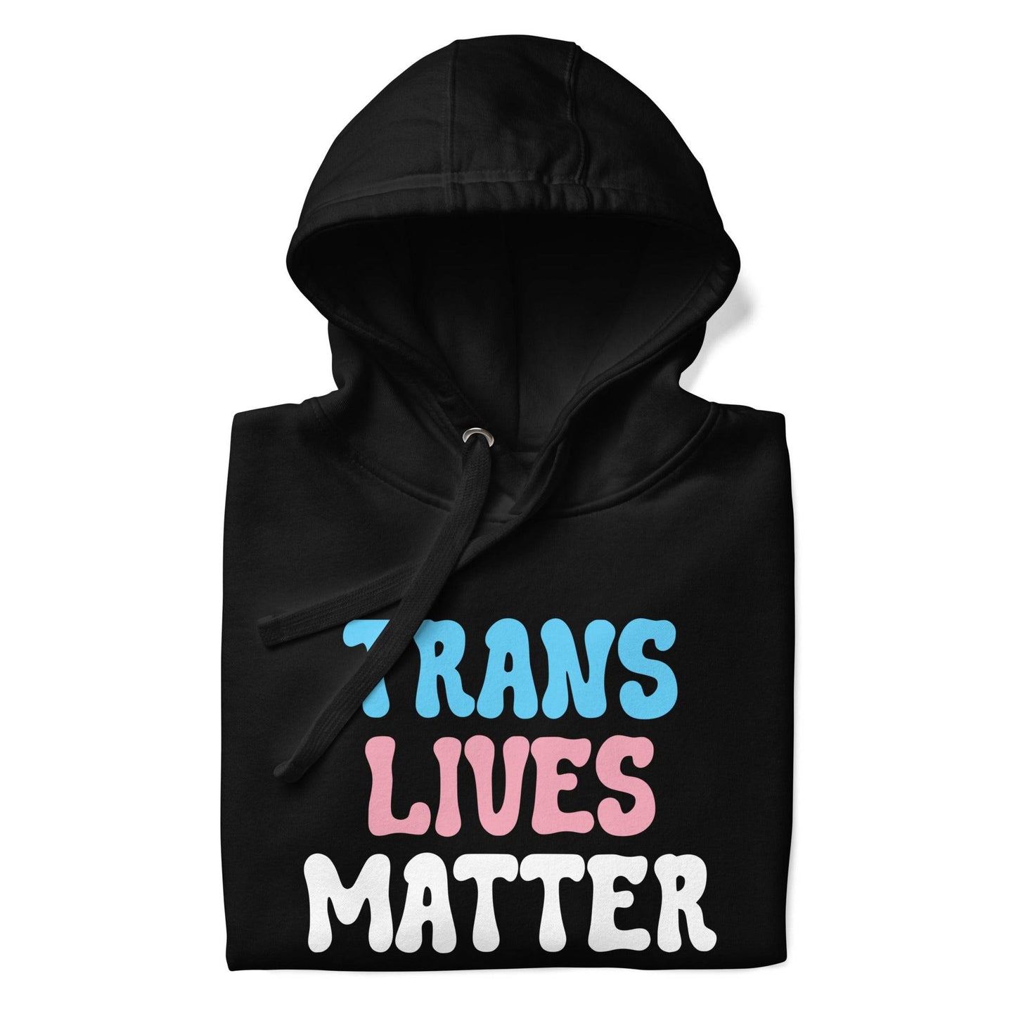 A black Trans Lives Matter Hoodie from Pridelity’s pride collection prominently displays the message "TRANS LIVES MATTER" on the front in bold white, pink, and blue lettering, celebrating LGBTQ+ inclusivity.