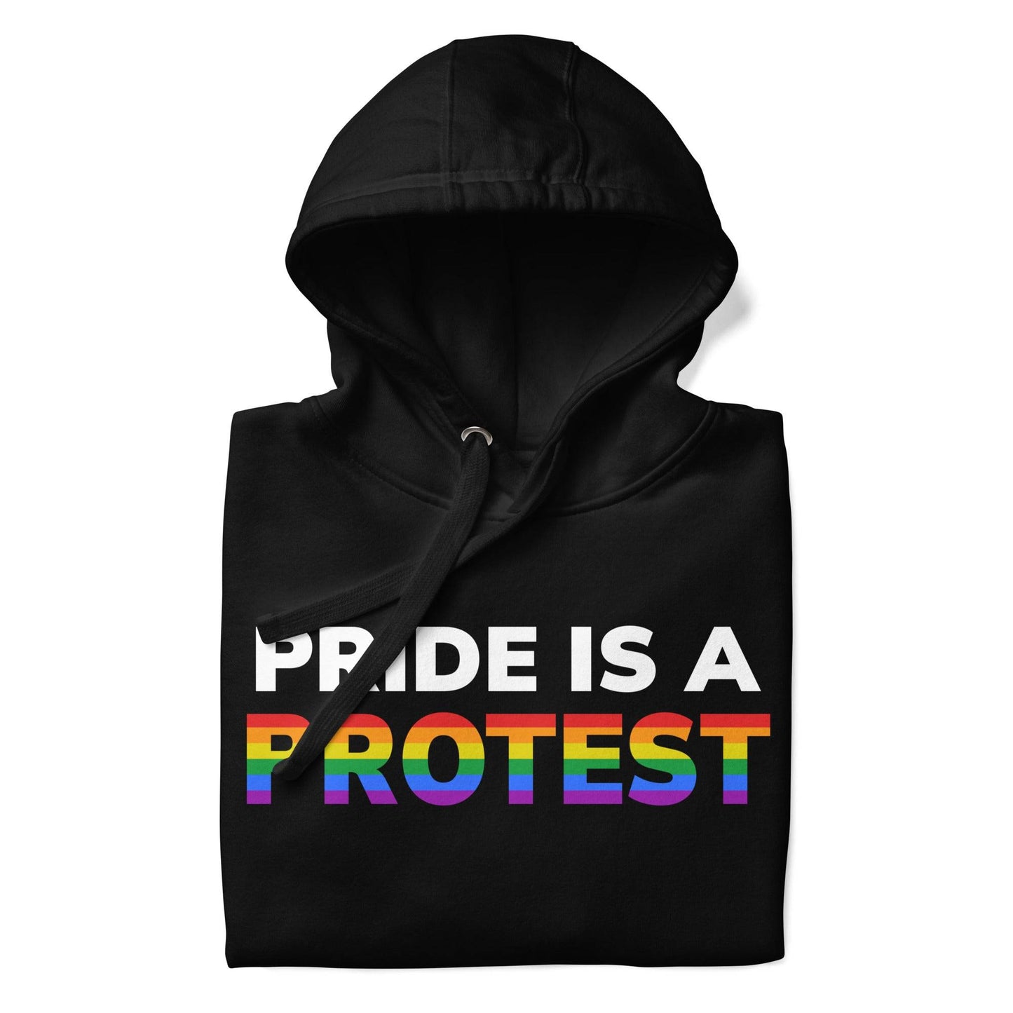The Pride is a Protest Hoodie by Pridelity features an eye-catching design with the bold statement "PRIDE IS A PROTEST" in white and rainbow-colored letters on the front, set against a black background.
