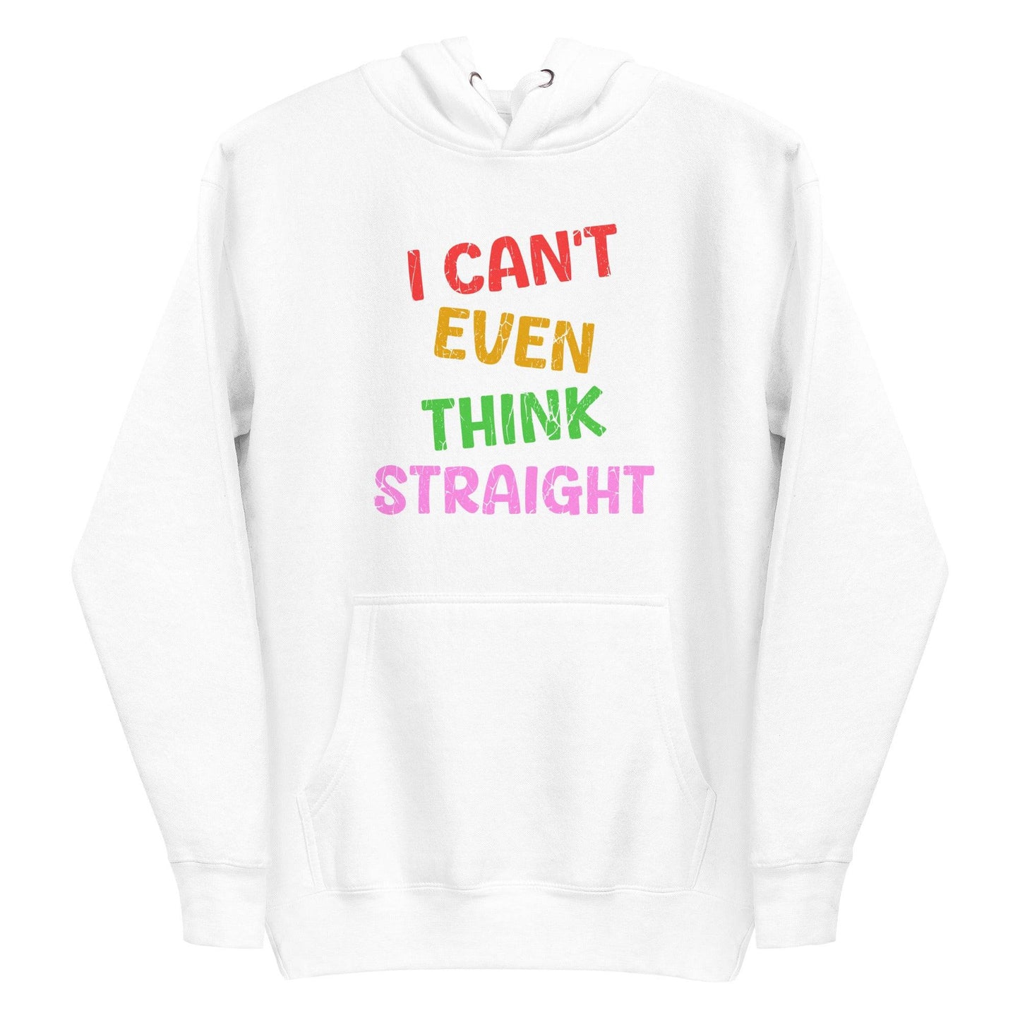 The "I Can't Even Think Straight" hoodie by Pridelity is a white pride hoodie that showcases vertically stacked colorful text in shades of red, orange, yellow, green, and pink. It includes a front pocket and drawstrings for added comfort.