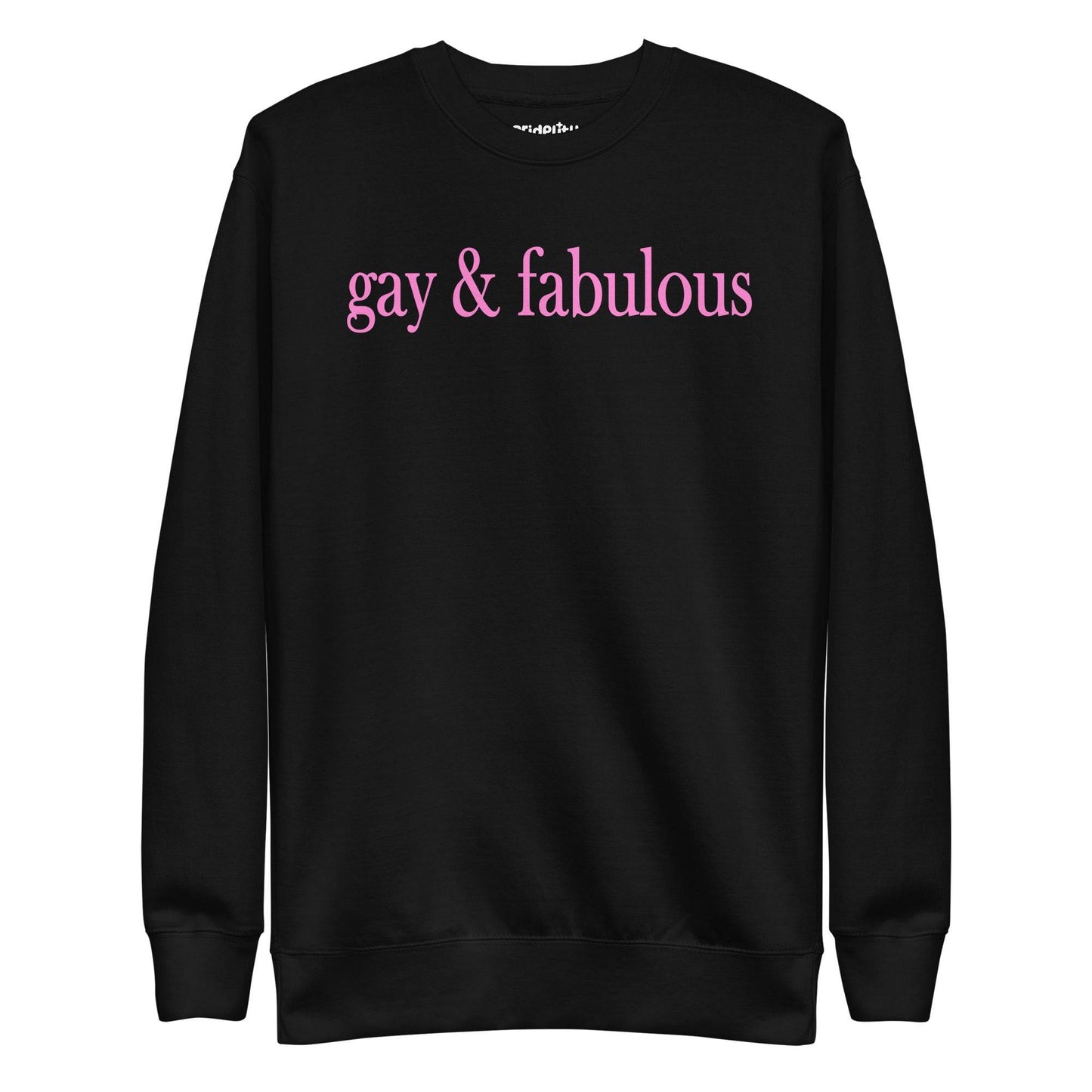 White Gay & Fabulous Sweatshirt by Pridelity with bold pink lettering on the front, ideal for expressing your style with a hint of rainbow flair.
