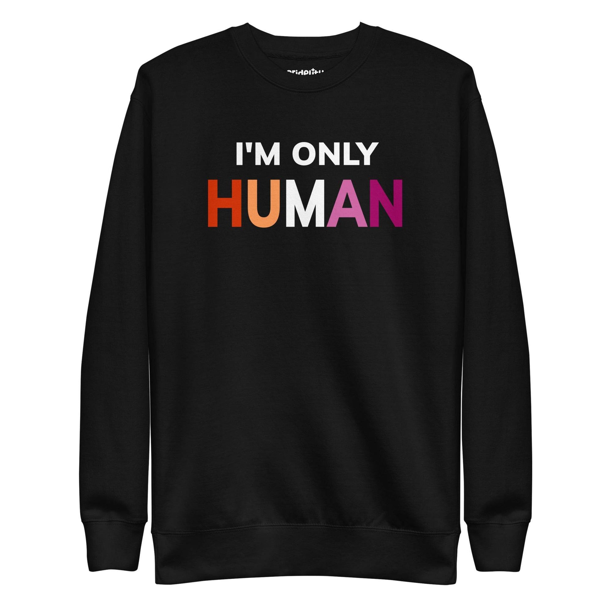 Introducing the "I'm Only Human" Sweatshirt by Pridelity—a black garment emblazoned with the phrase "I'M ONLY HUMAN" in striking white letters, enhanced with a lively rainbow color design across the front.