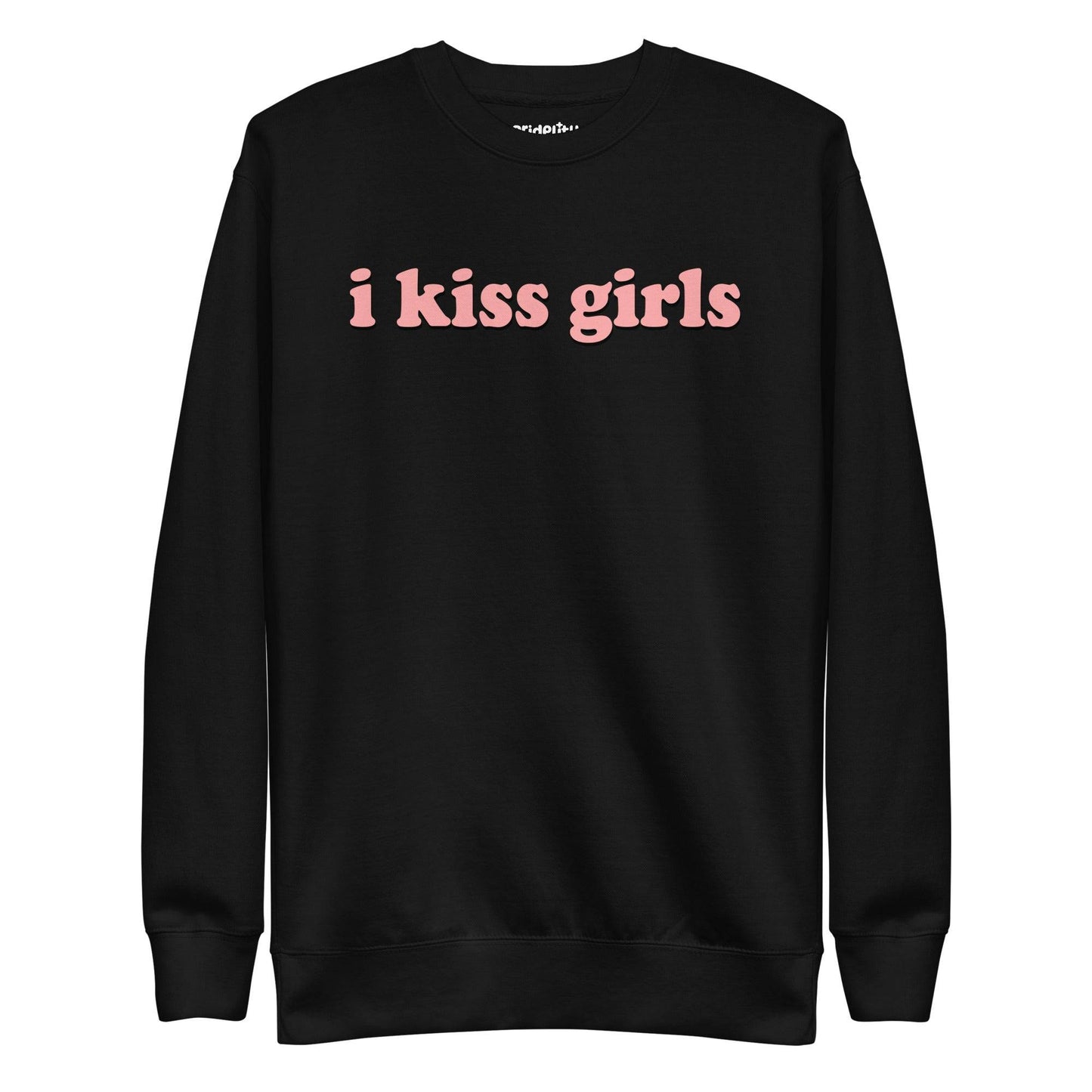 The Pridelity I Kiss Girls Sweatshirt is black and showcases the phrase "i kiss girls" boldly in vibrant pink on the front, ideal for anyone enthusiastic about rainbow-themed attire.