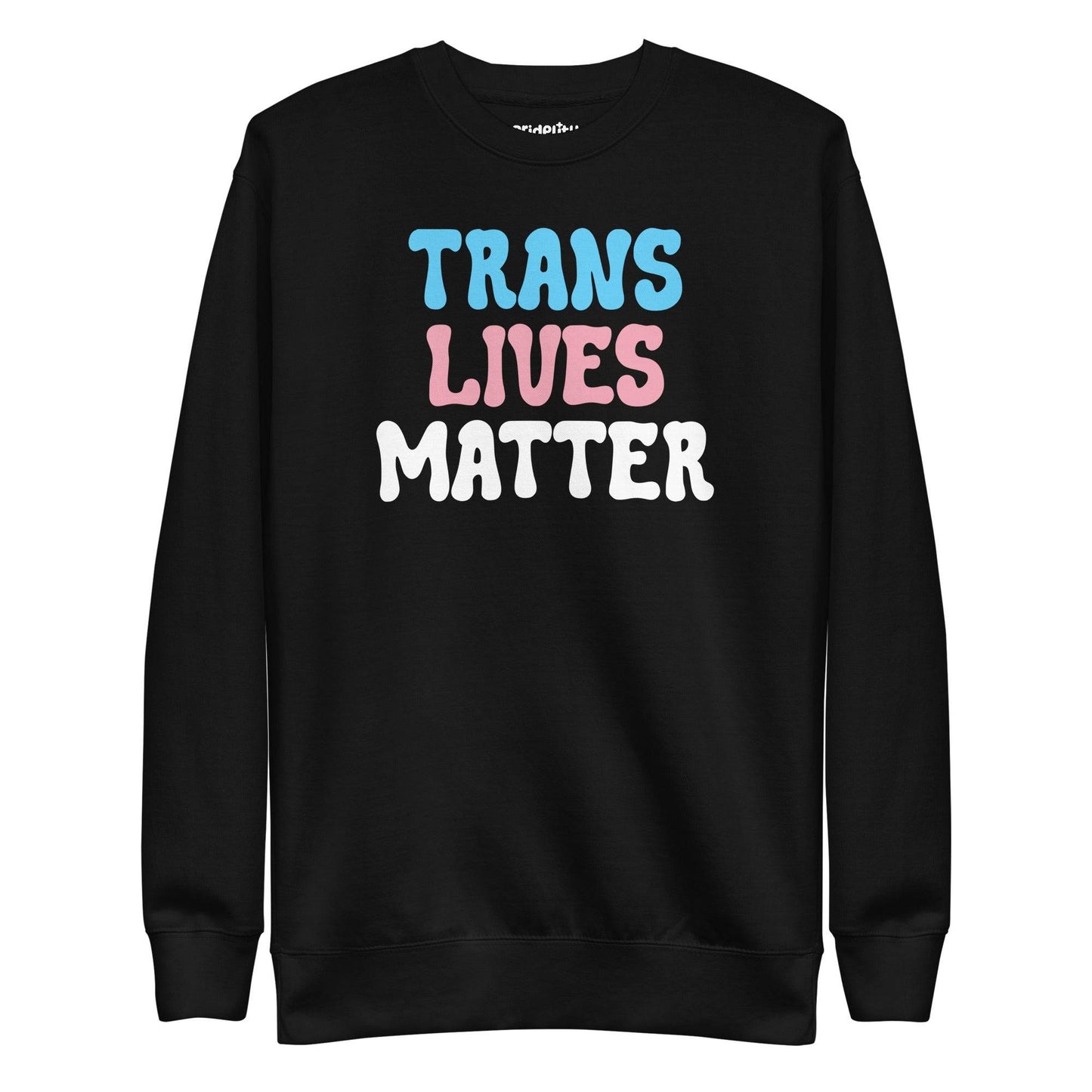 Discover the Pridelity Trans Lives Matter Sweatshirt in black, showcasing an impactful design with "TRANS LIVES MATTER" artfully arranged across three lines. The words are beautifully printed in blue, pink, and white as part of our pride collection to celebrate identity and inclusion.