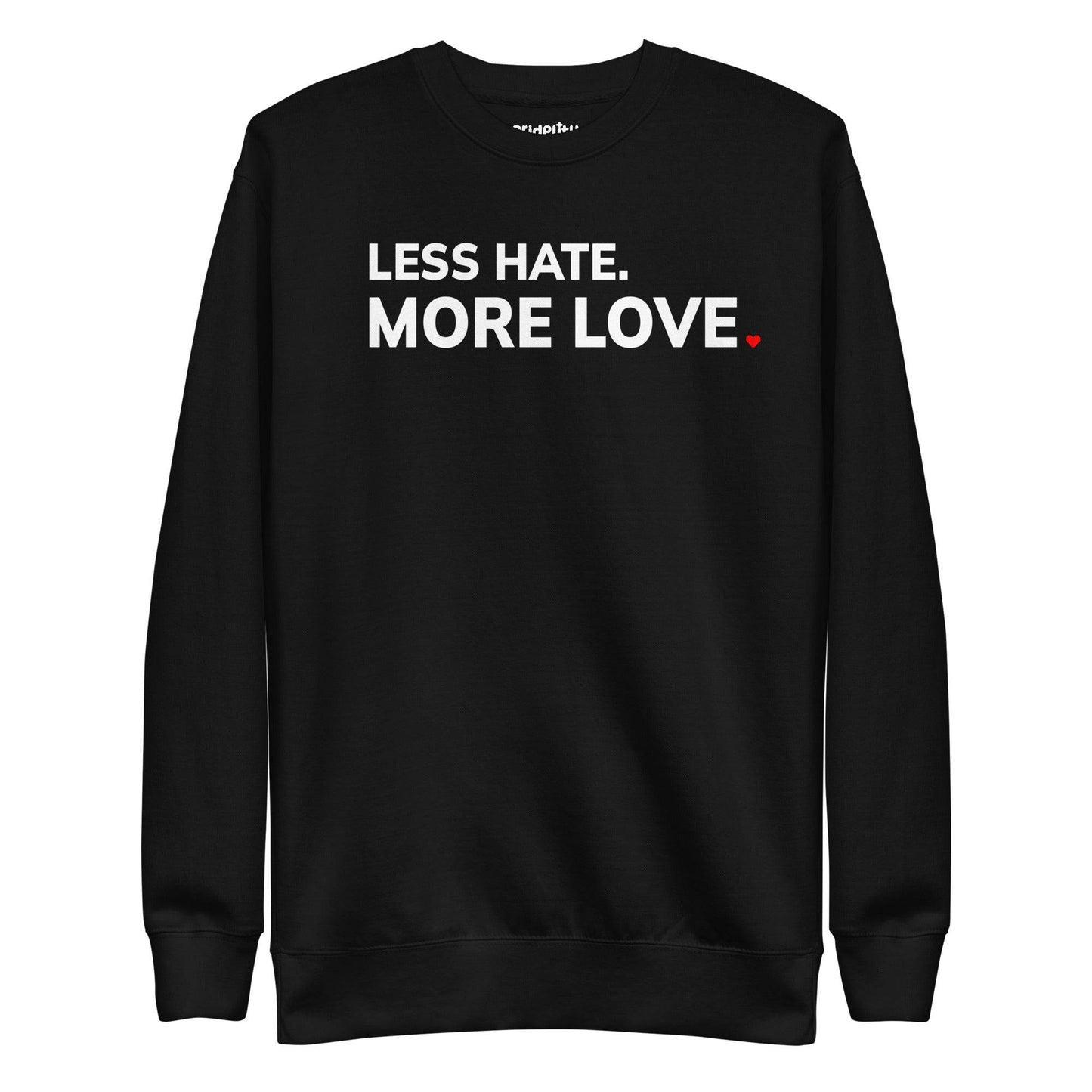 A folded black More Love Sweatshirt with the phrase "LESS HATE. MORE LOVE" in bold white letters. A small red heart accentuates the word "LOVE," highlighting its role in the pride collection. The brand name "Pridelity" is prominently displayed at the top.
