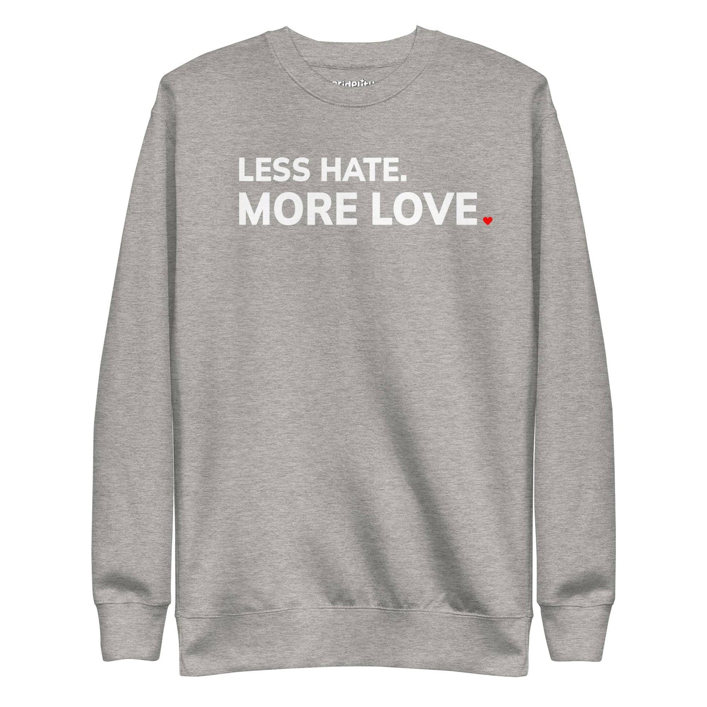 A folded black More Love Sweatshirt with the phrase "LESS HATE. MORE LOVE" in bold white letters. A small red heart accentuates the word "LOVE," highlighting its role in the pride collection. The brand name "Pridelity" is prominently displayed at the top.