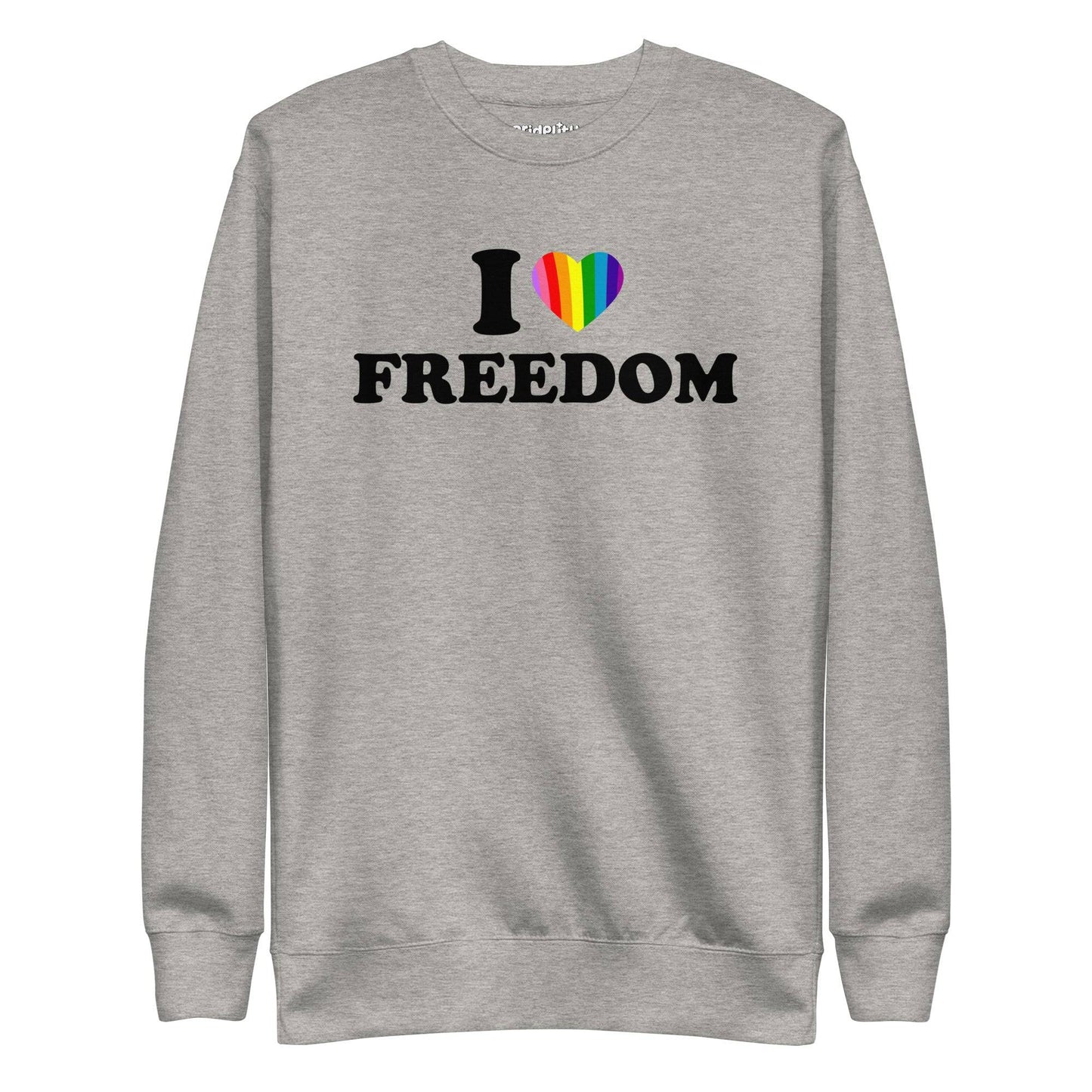 Introducing the I Love Freedom Sweatshirt by Pridelity, a stylish white garment adorned with the phrase "I ♥ FREEDOM," where the heart symbol is vividly colored in rainbow hues—a must-have for fans of rainbow-themed apparel.