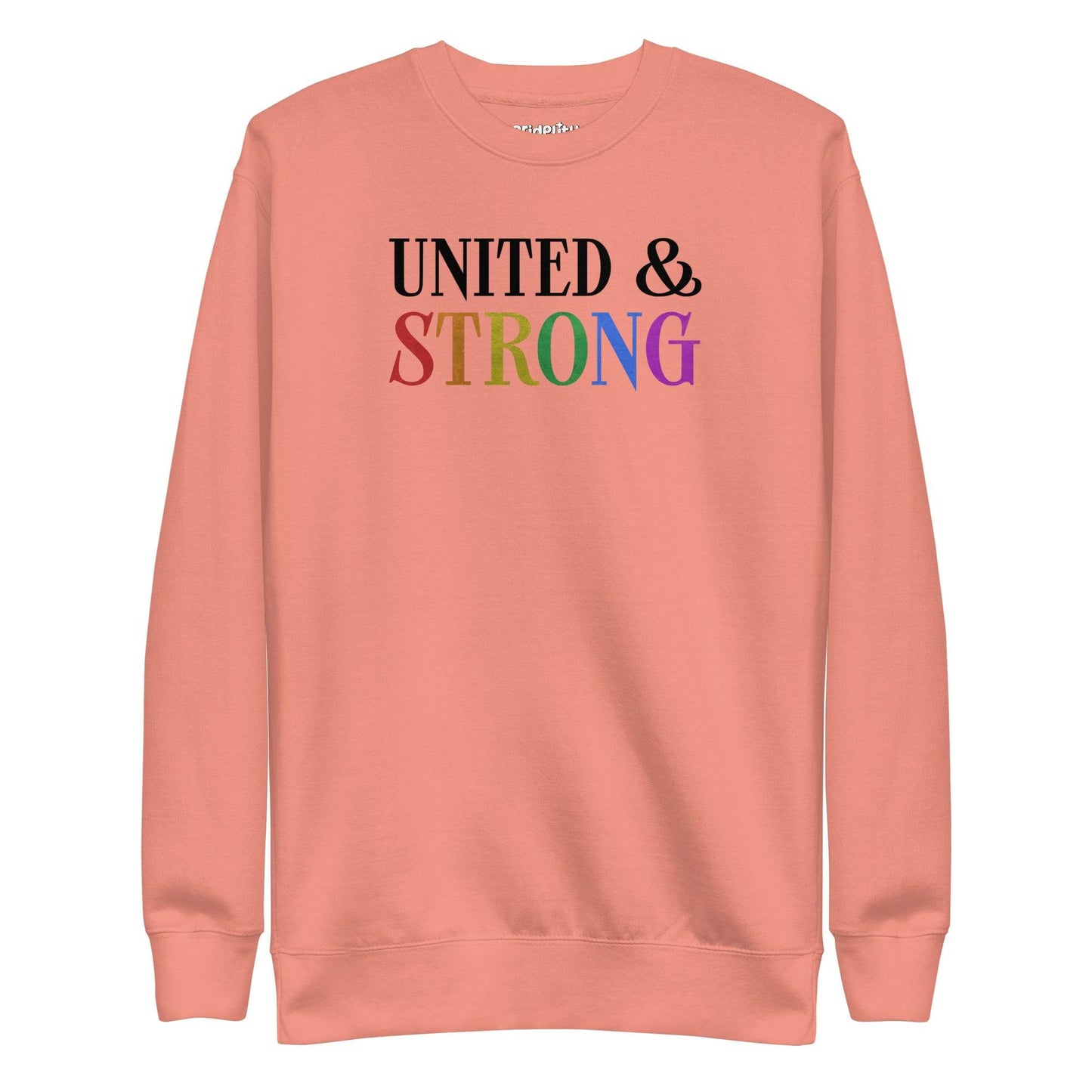 Introducing the Pridelity United & Strong Sweatshirt: a white garment from the pride collection featuring "UNITED & STRONG" on the front. The word "UNITED" is printed in black, while "STRONG" is designed with a striking rainbow gradient, creating a standout pride shirt.