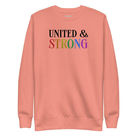 Introducing the Pridelity United & Strong Sweatshirt: a white garment from the pride collection featuring "UNITED & STRONG" on the front. The word "UNITED" is printed in black, while "STRONG" is designed with a striking rainbow gradient, creating a standout pride shirt.
