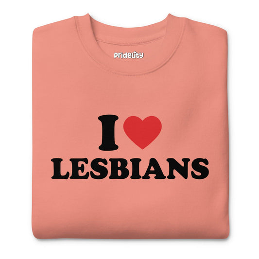 The I Love Lesbians Sweatshirt by Pridelity, in a dusty rose color, features "I ♥ LESBIANS" printed in bold black letters with a red heart symbol on the front, capturing the vibrant spirit of rainbow clothes.