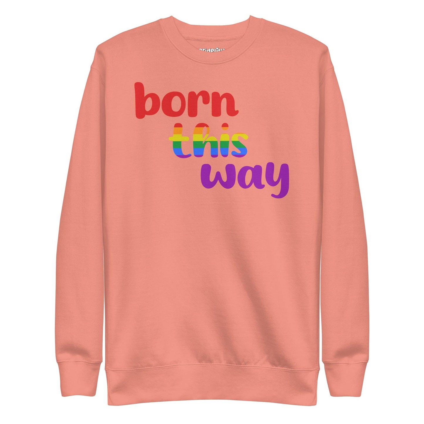 Pridelity's Born This Way Sweatshirt is black and features the phrase "born this way" in vibrant red, yellow, green, blue, and purple text, celebrating the Pride Collections with a rainbow theme.
