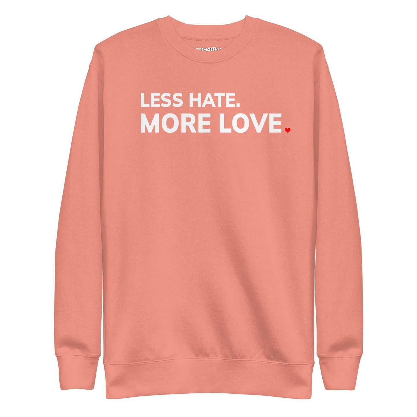A folded black More Love Sweatshirt with the phrase "LESS HATE. MORE LOVE" in bold white letters. A small red heart accentuates the word "LOVE," highlighting its role in the pride collection. The brand name "Pridelity" is prominently displayed at the top.