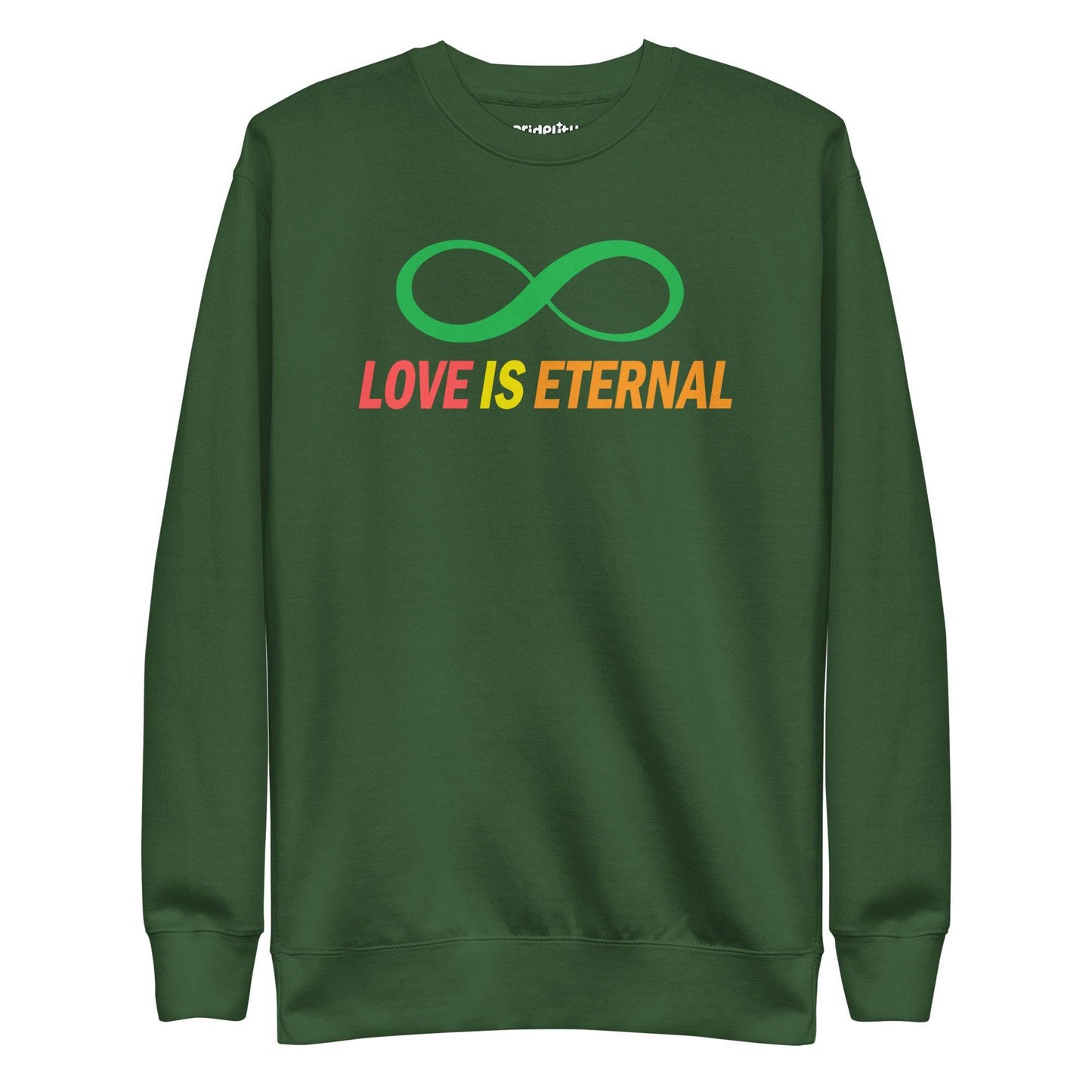 Introducing the "Love Is Eternal Sweatshirt" by Pridelity: a striking black sweatshirt featuring a green infinity symbol above the phrase "LOVE IS ETERNAL," artistically rendered in a captivating gradient blend from pink to orange. This standout piece captures the essence of rainbow-inspired fashion, celebrating infinite love and vivid self-expression.