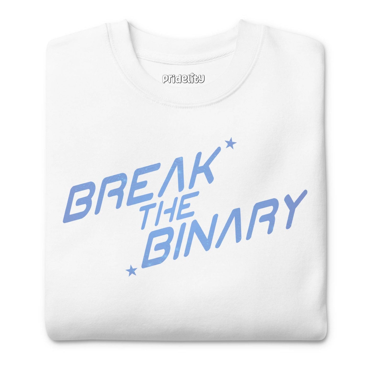 White "Break The Binary" sweatshirt by Pridelity from the Pride Collection, displaying the phrase in stylized light blue text with small stars, centered on the chest.