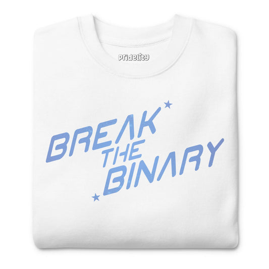 White "Break The Binary" sweatshirt by Pridelity from the Pride Collection, displaying the phrase in stylized light blue text with small stars, centered on the chest.