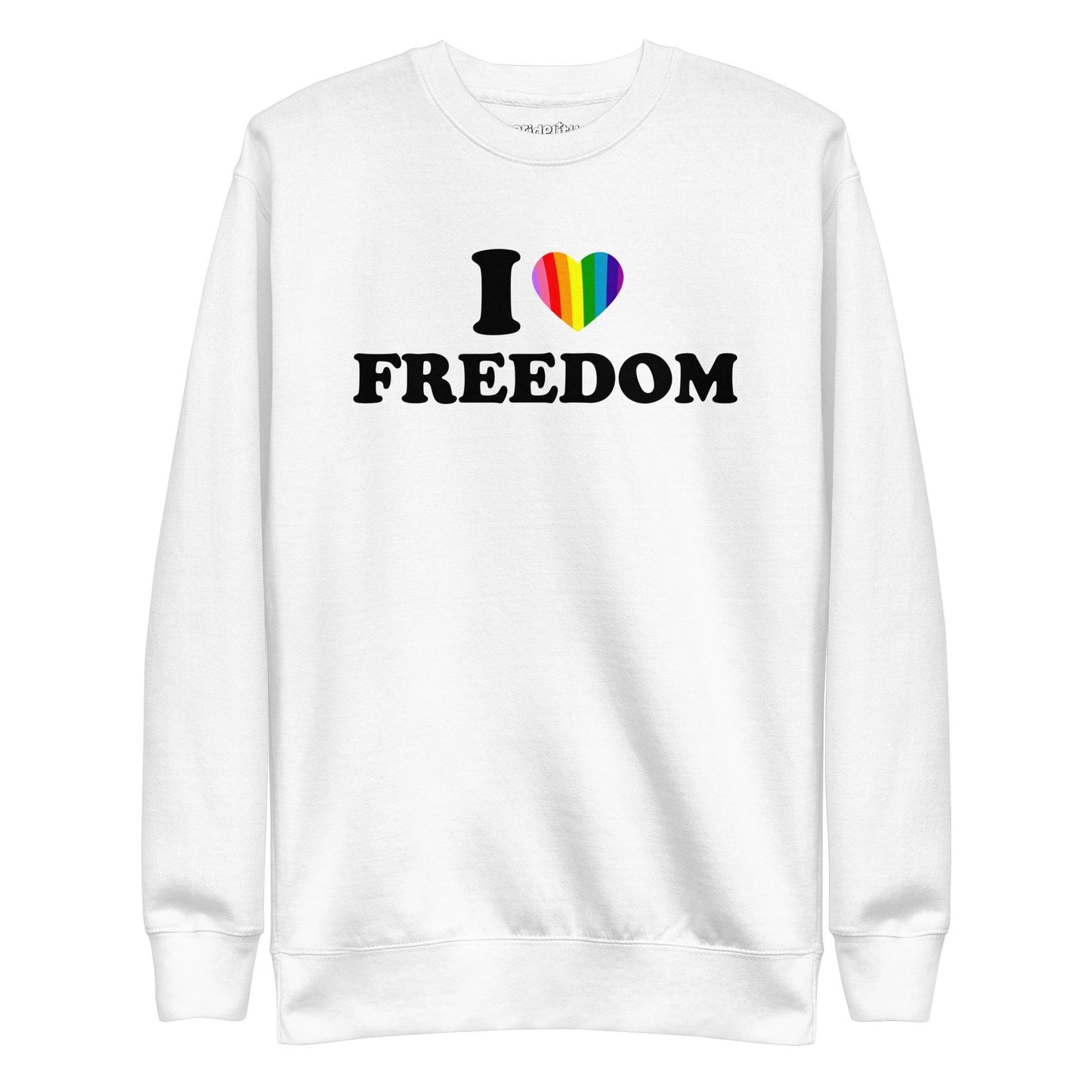 Introducing the I Love Freedom Sweatshirt by Pridelity, a stylish white garment adorned with the phrase "I ♥ FREEDOM," where the heart symbol is vividly colored in rainbow hues—a must-have for fans of rainbow-themed apparel.