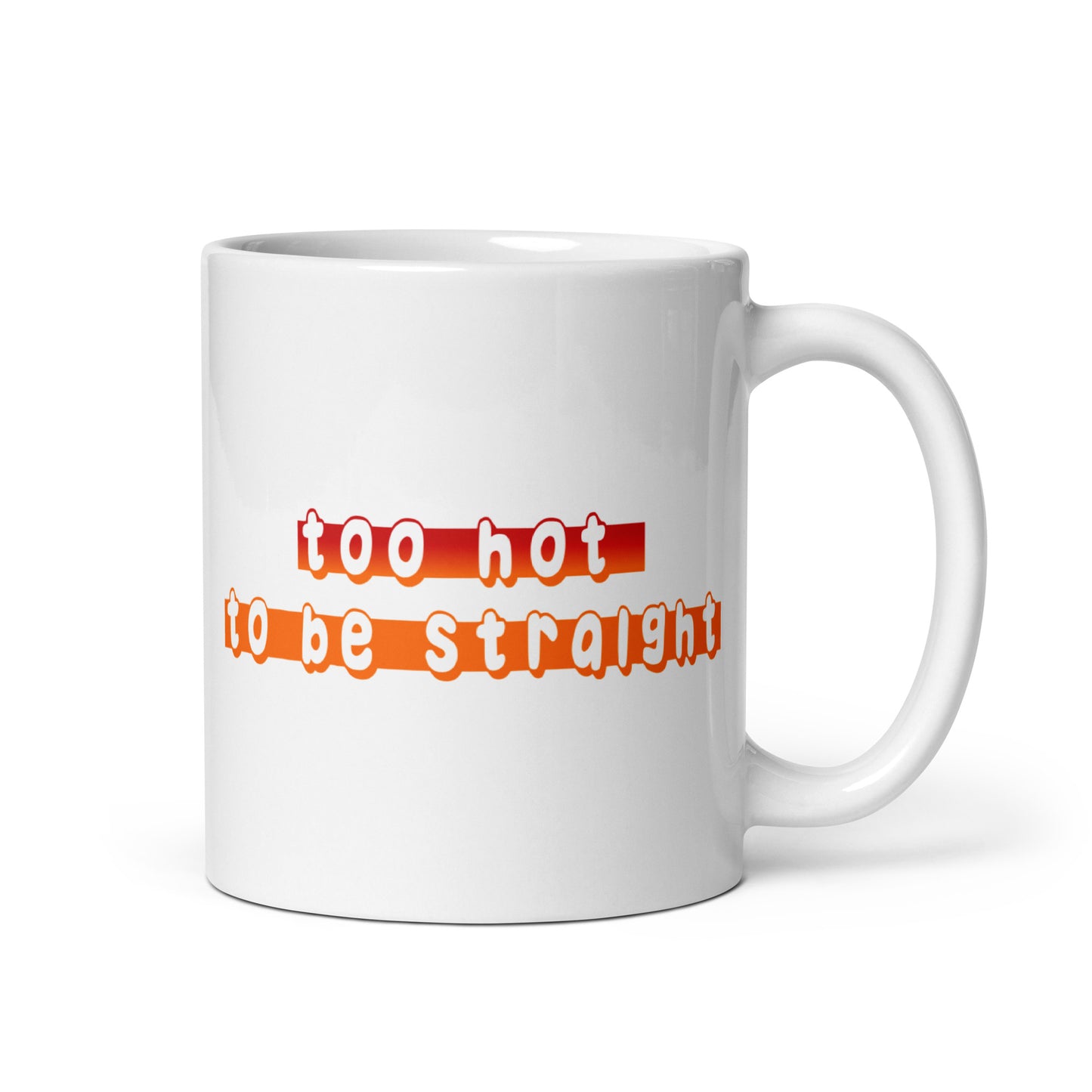 A white mug named "Too Hot To Be Straight" by Pridelity, part of the Pride Collections 2025, showcases bold red and orange lettering with the phrase in a playful, wavy font that reflects a vibrant and fun theme celebrating individuality and diversity.