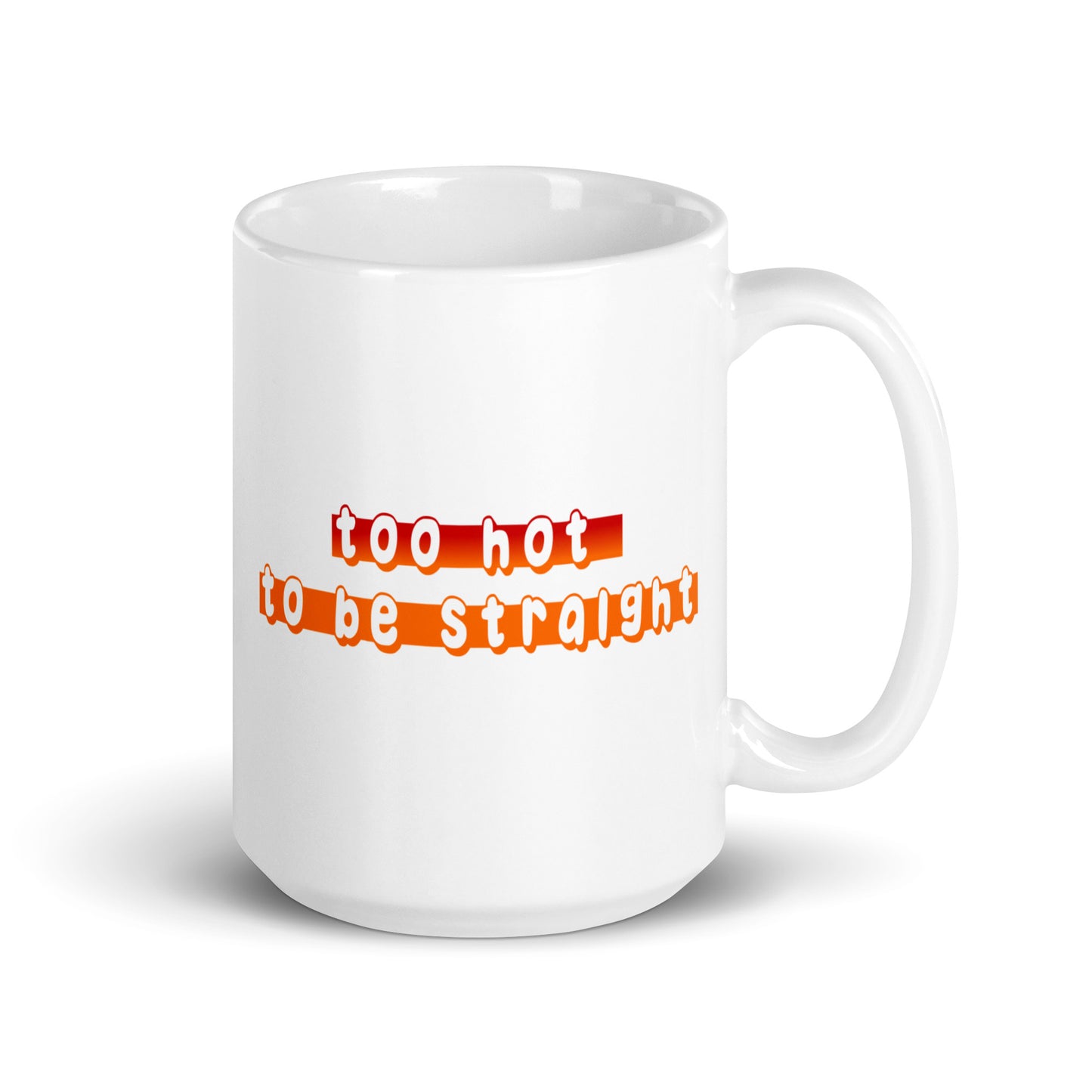 A white mug named "Too Hot To Be Straight" by Pridelity, part of the Pride Collections 2025, showcases bold red and orange lettering with the phrase in a playful, wavy font that reflects a vibrant and fun theme celebrating individuality and diversity.