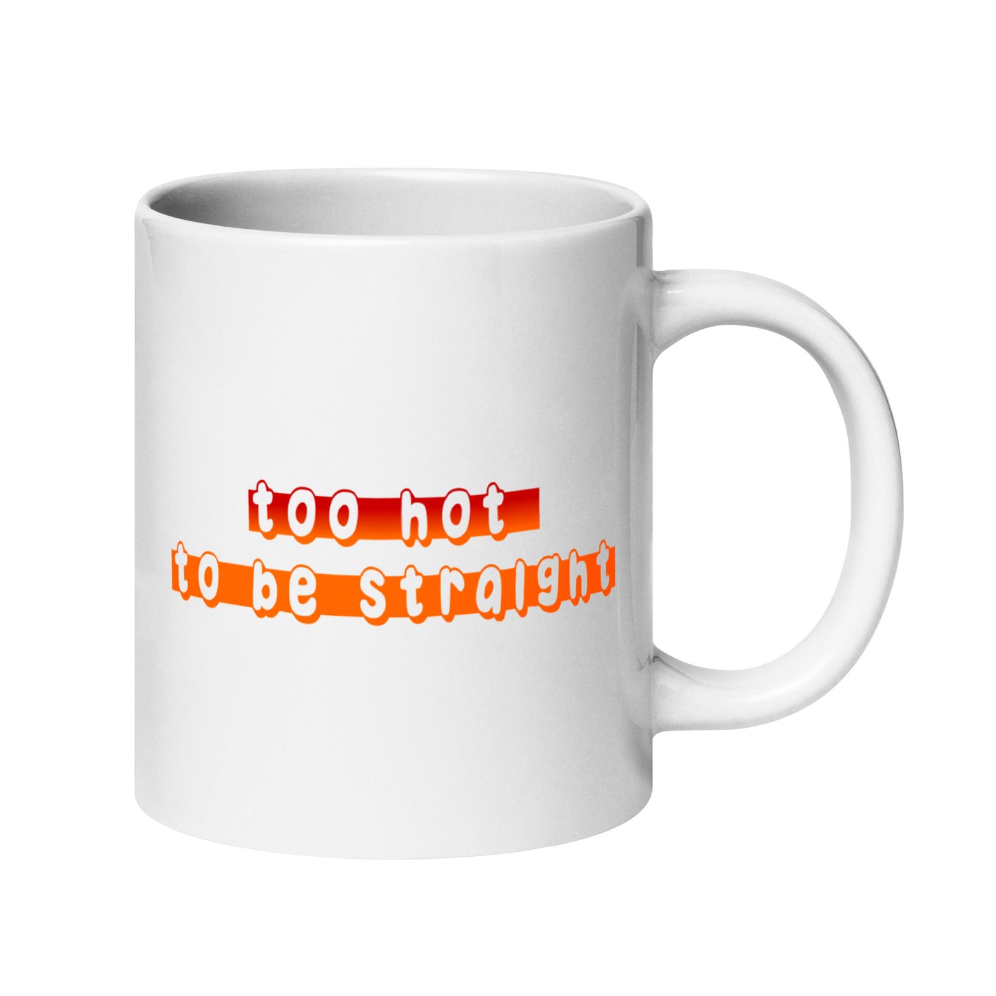 A white mug named "Too Hot To Be Straight" by Pridelity, part of the Pride Collections 2025, showcases bold red and orange lettering with the phrase in a playful, wavy font that reflects a vibrant and fun theme celebrating individuality and diversity.