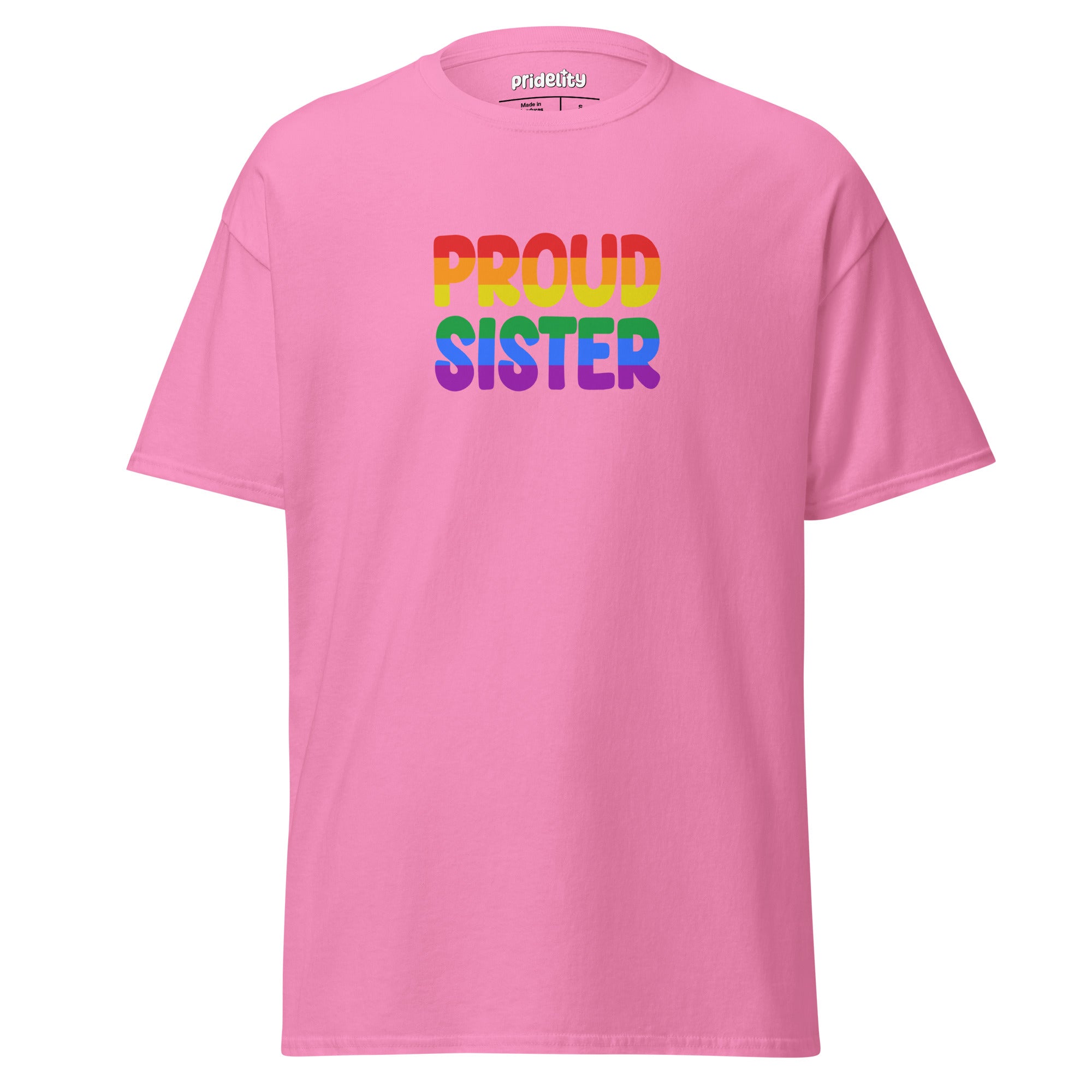 The Pridelity Proud Sister T-shirt is a black tee that showcases the phrase 