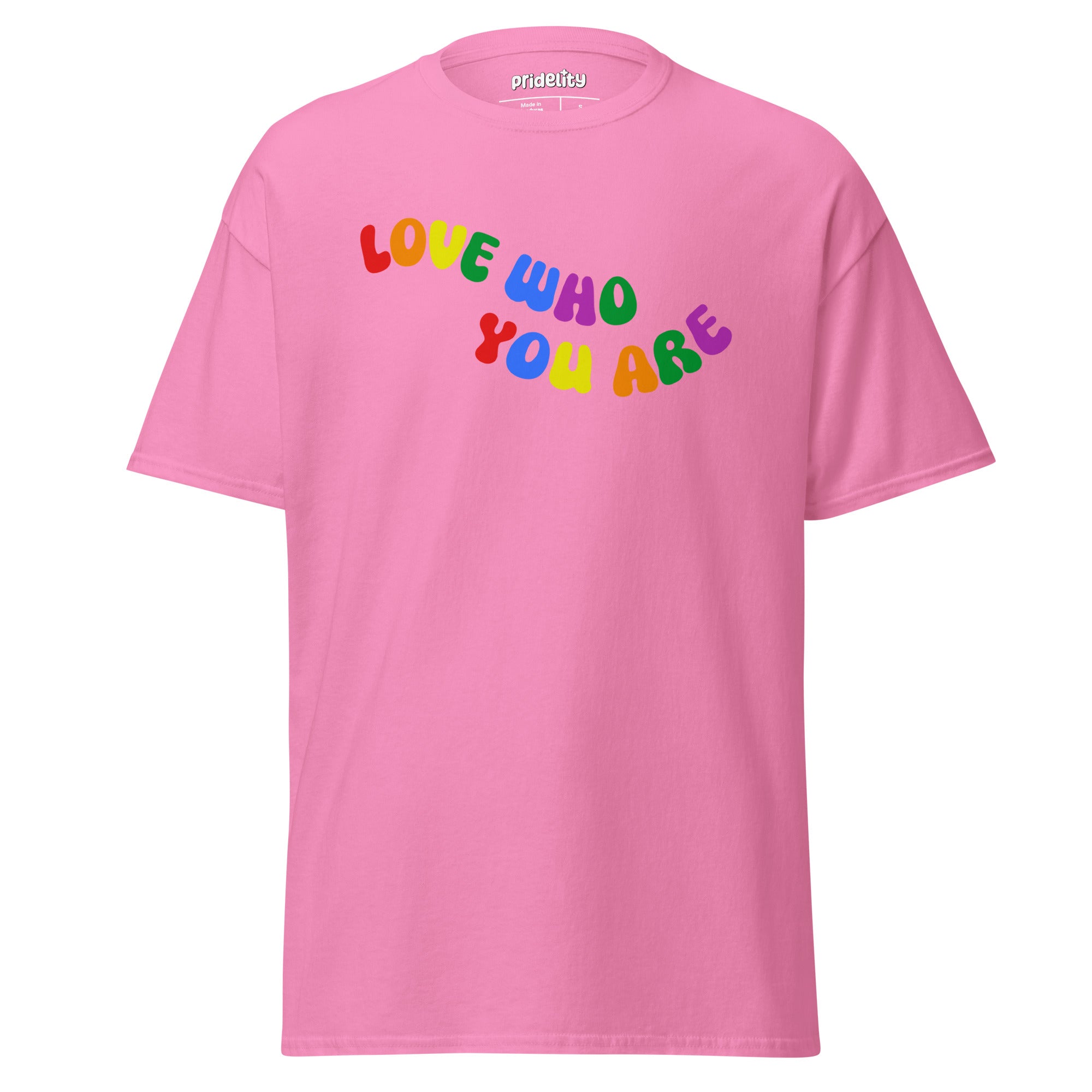 Introducing the Pridelity Love Who You Are T-Shirt in black, featuring vibrant lettering in red, yellow, green, blue, purple, and pink with the inspiring message 