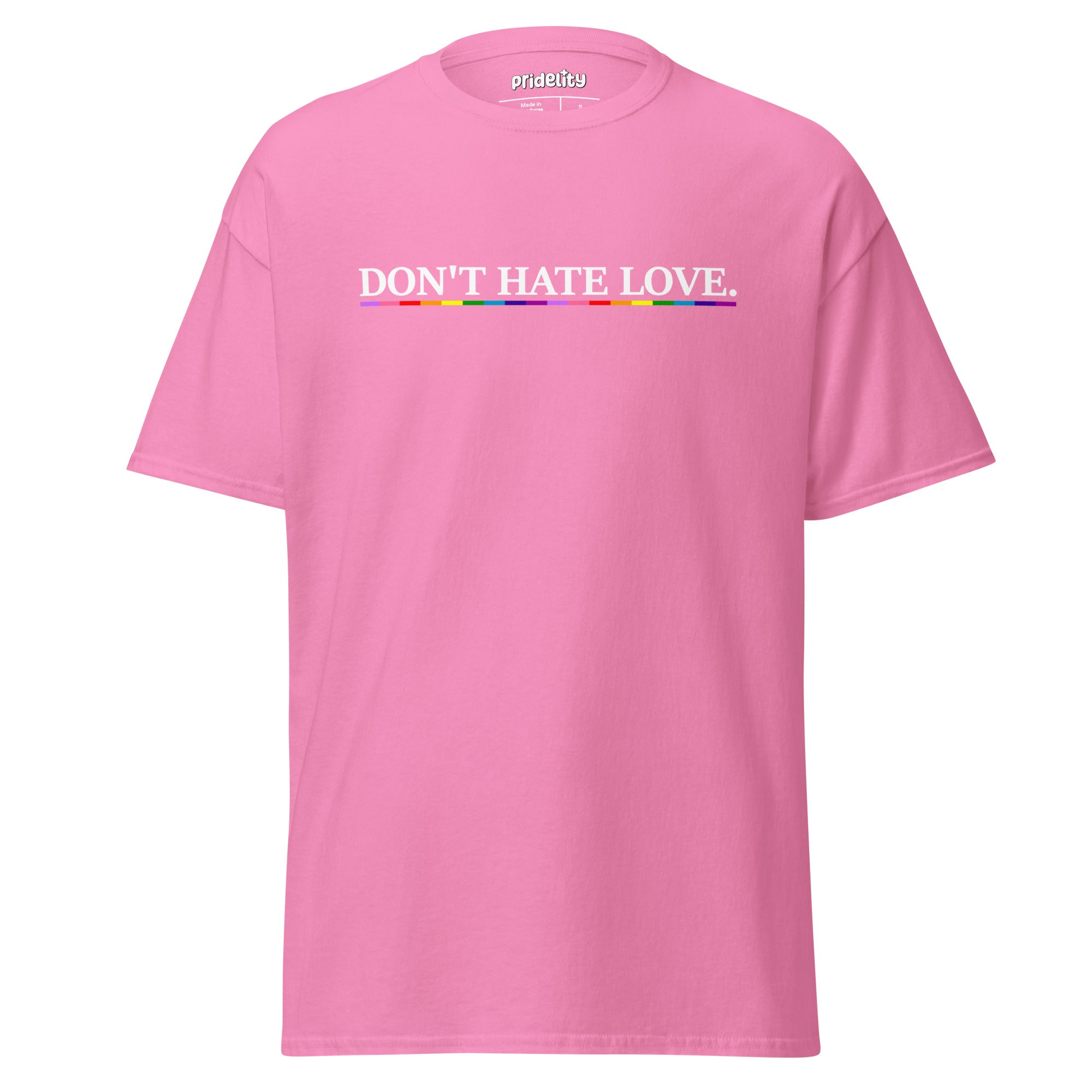 Experience pride with Pridelity's Don't Hate Love T-Shirt, featuring bold text in sleek white and the word 