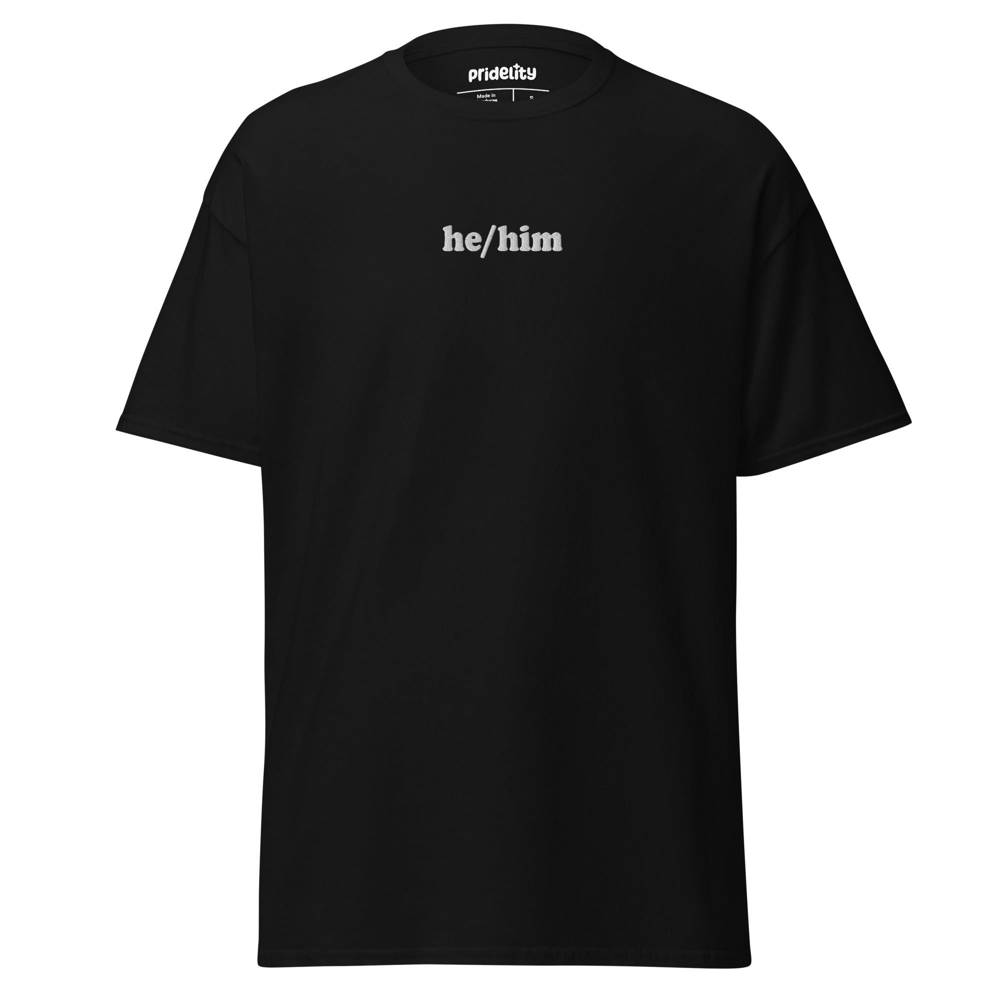 Showcase your identity and pride with the Pridelity He/Him T-Shirt, featuring striking white text on a black background.