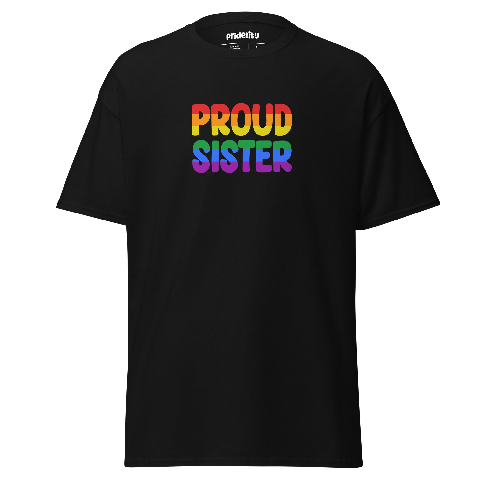 The Pridelity Proud Sister T-shirt is a black tee that showcases the phrase 