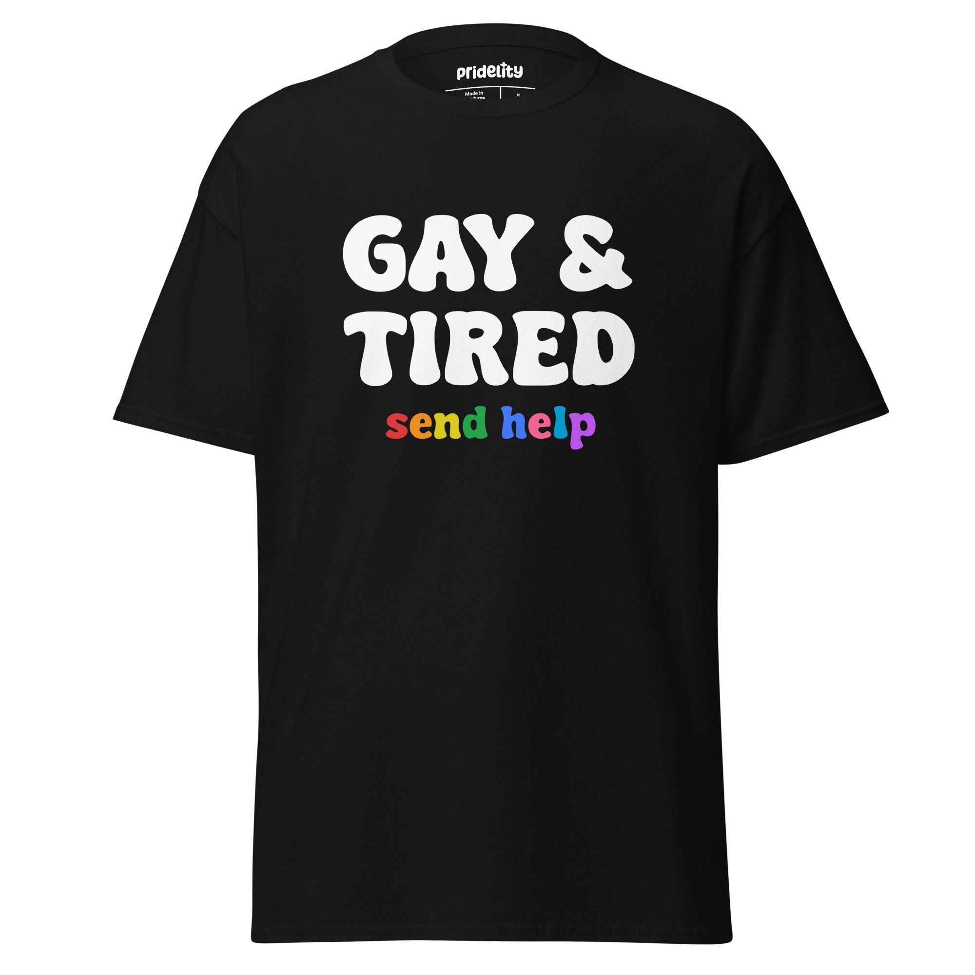 The Pridelity Gay & Tired T-Shirt features a black design with striking white text that reads 