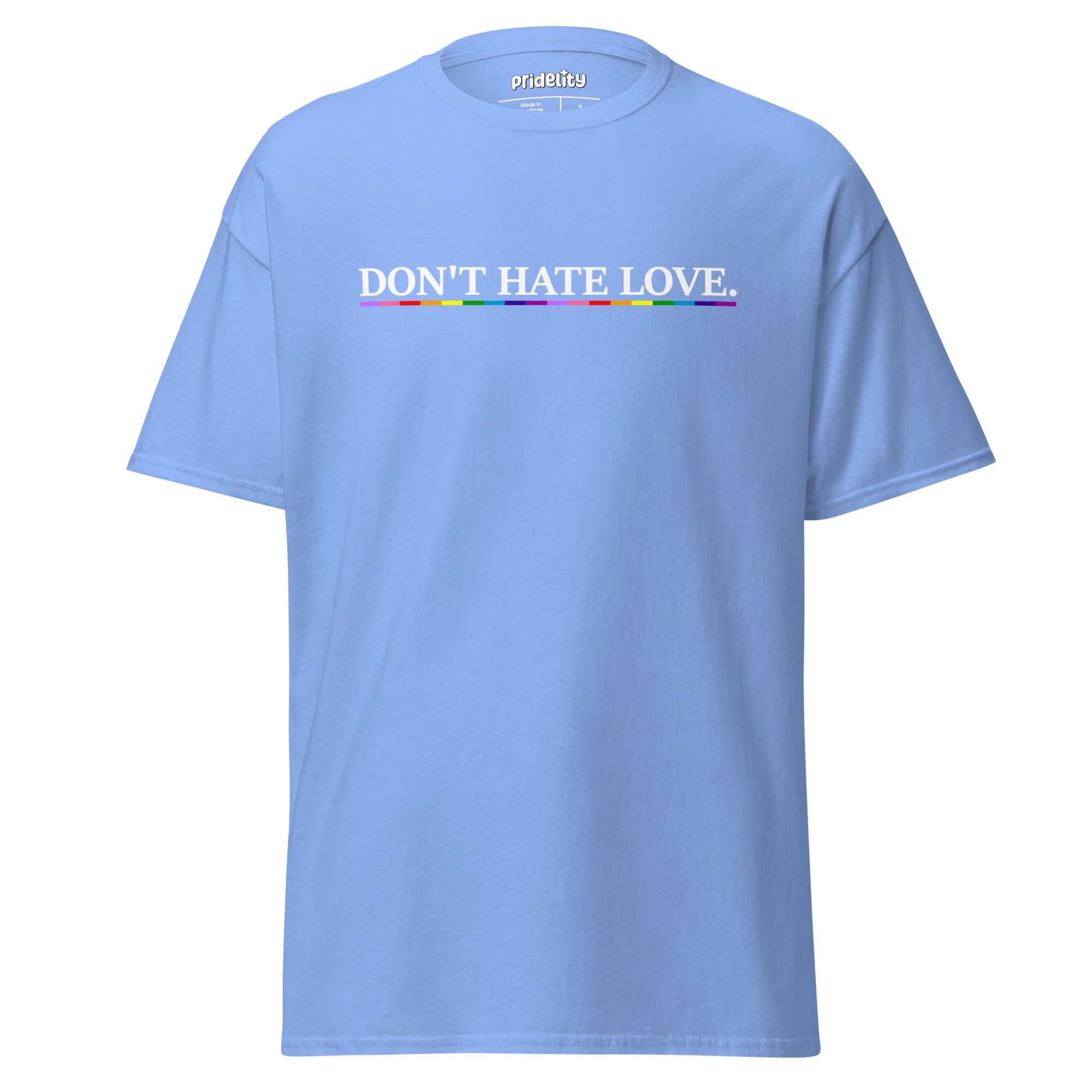 Experience pride with Pridelity's Don't Hate Love T-Shirt, featuring bold text in sleek white and the word 