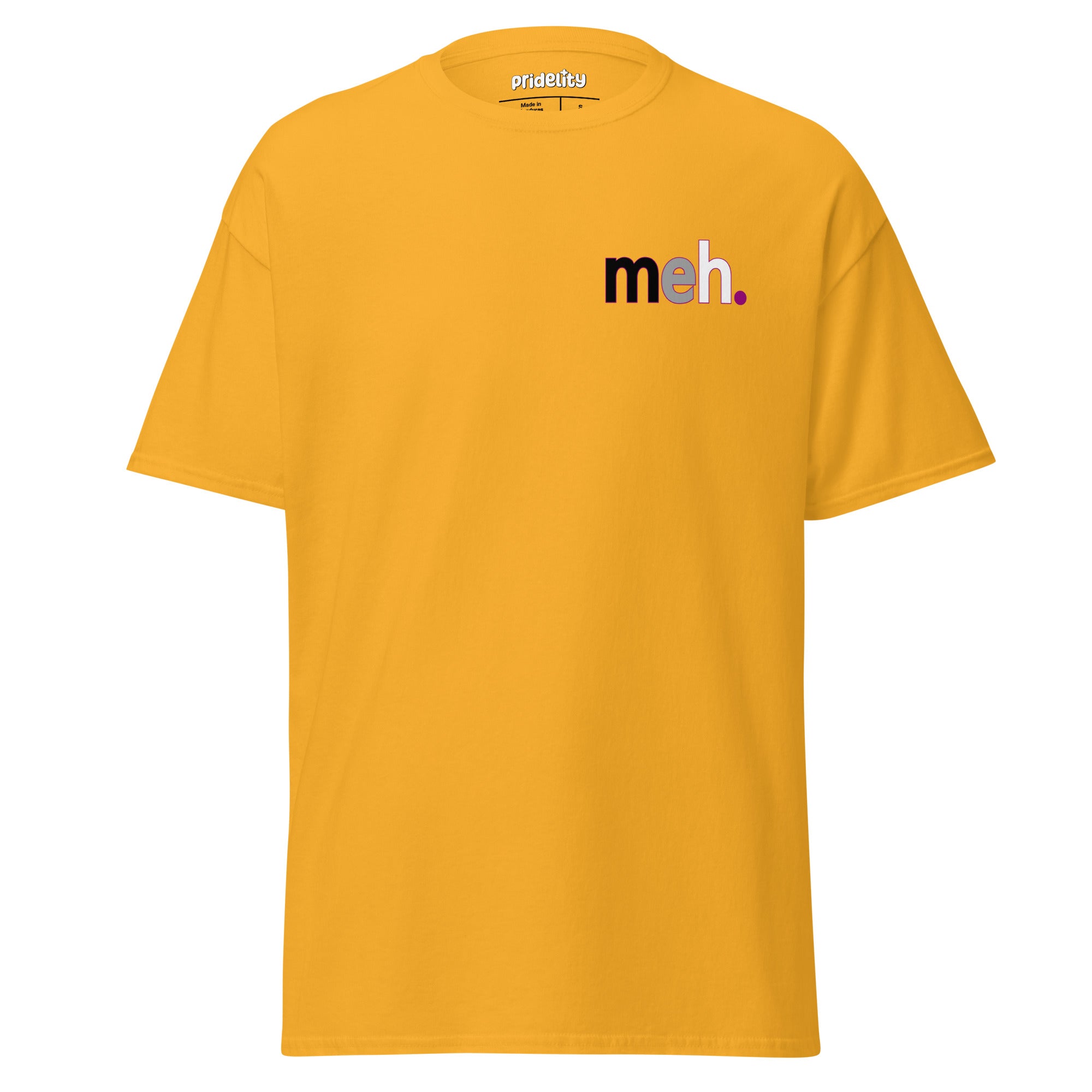 Pridelity's Meh. T-Shirt features the word 