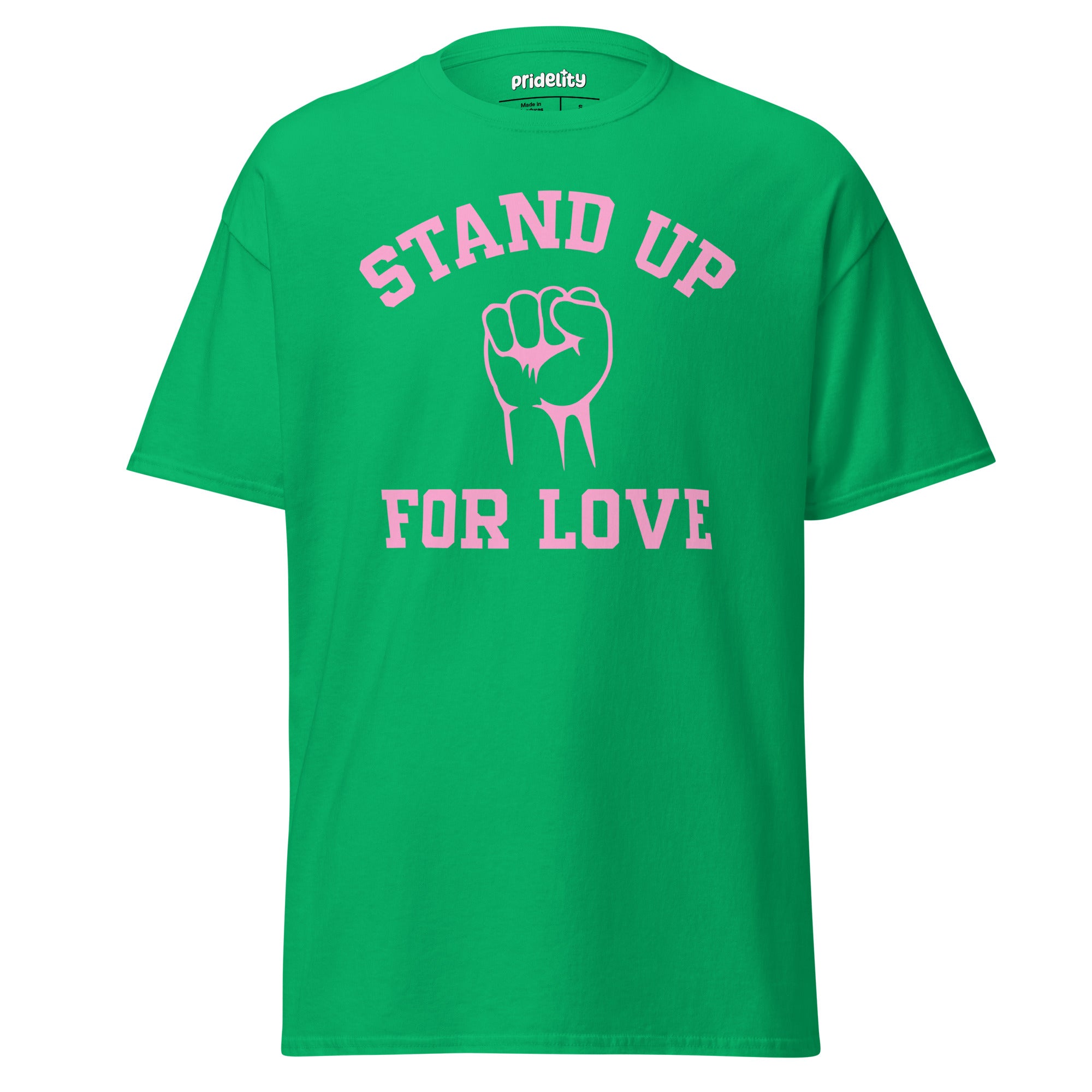 The Pridelity Stand Up For Love T-Shirt, featuring the words 