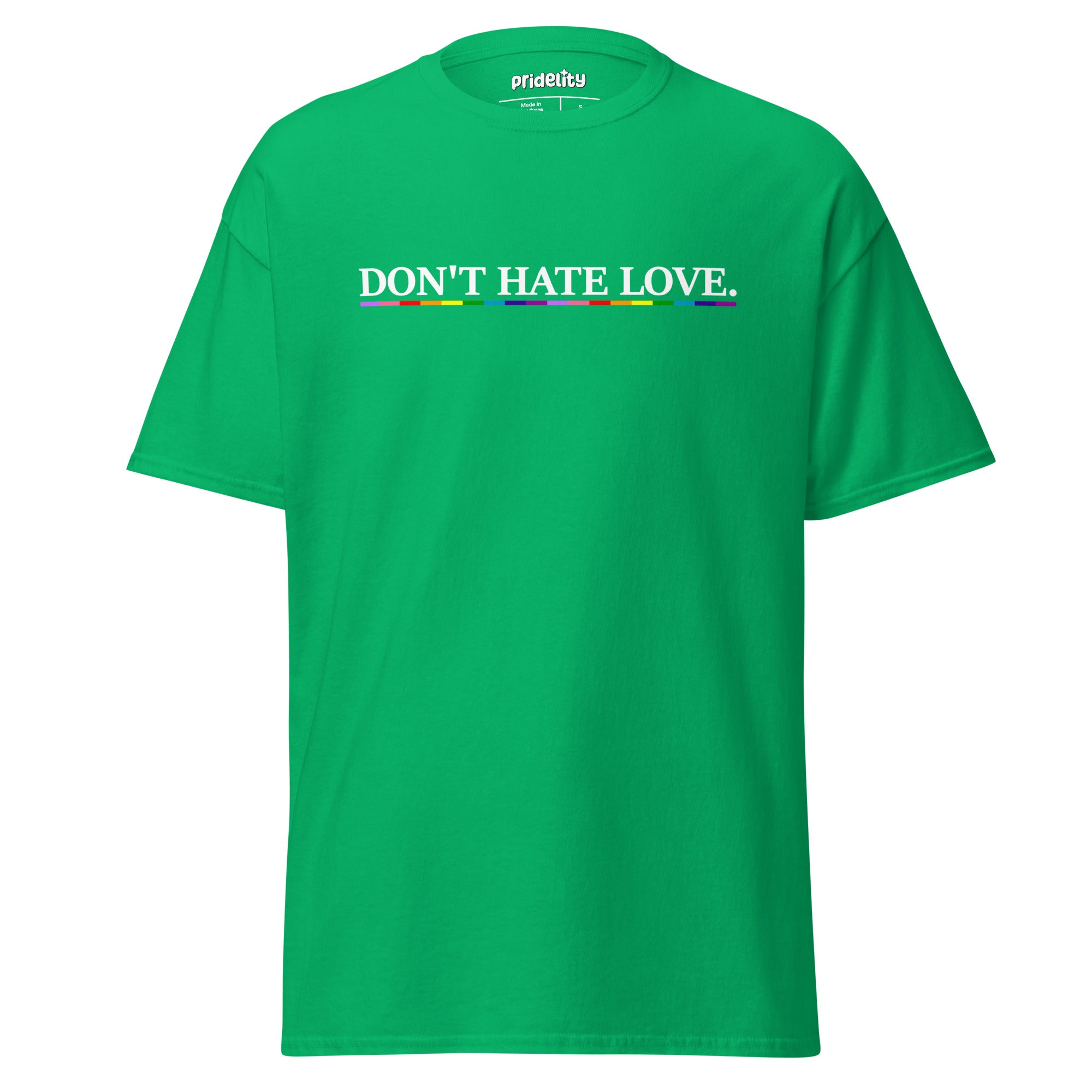 Experience pride with Pridelity's Don't Hate Love T-Shirt, featuring bold text in sleek white and the word 