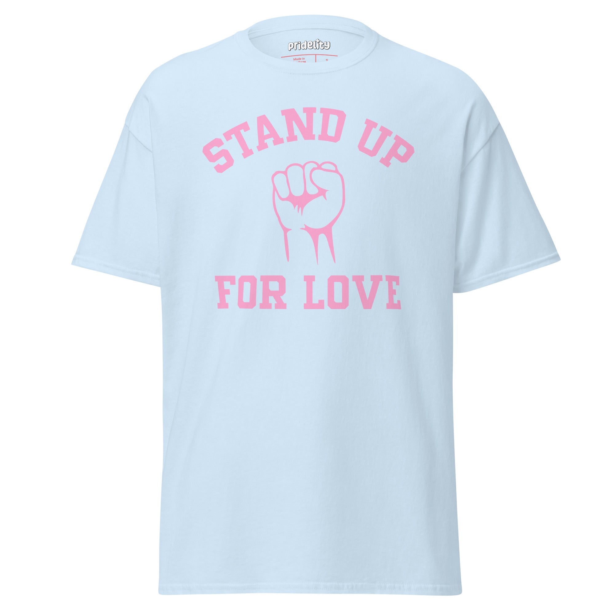 The Pridelity Stand Up For Love T-Shirt, featuring the words 