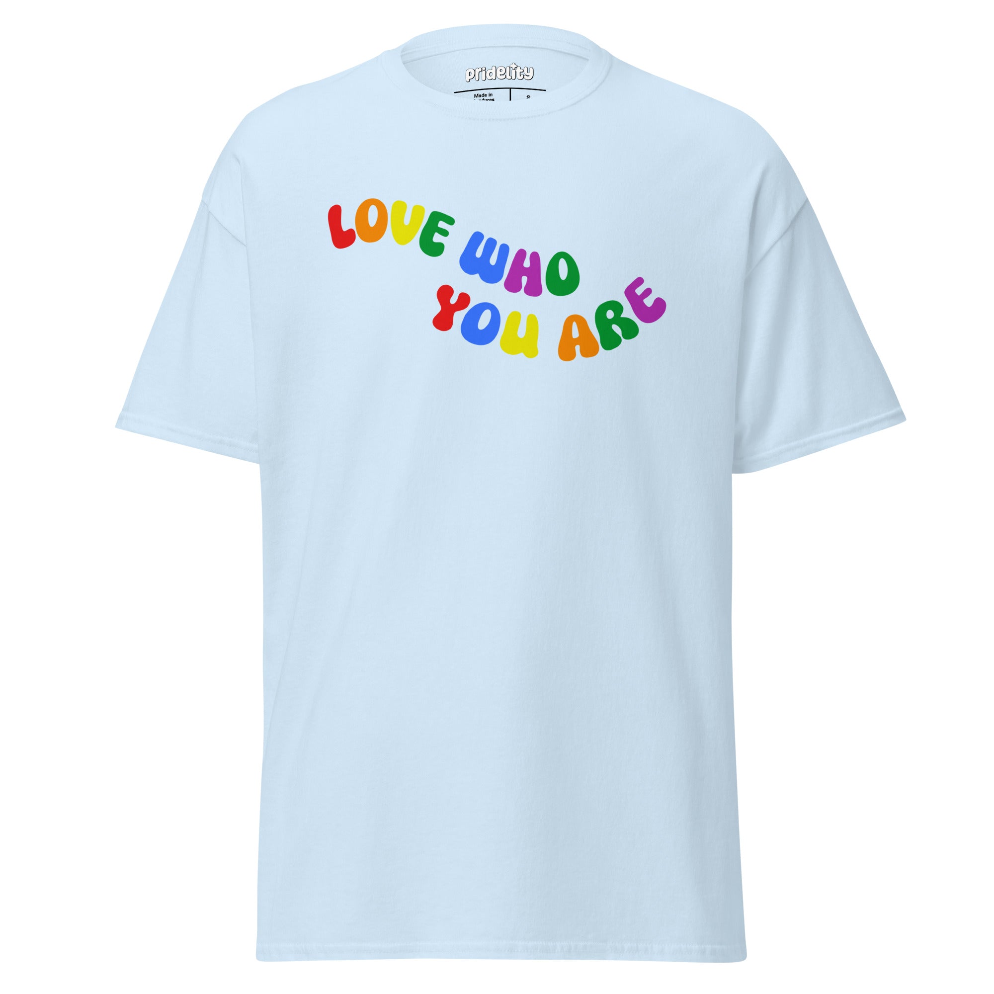 Introducing the Pridelity Love Who You Are T-Shirt in black, featuring vibrant lettering in red, yellow, green, blue, purple, and pink with the inspiring message 