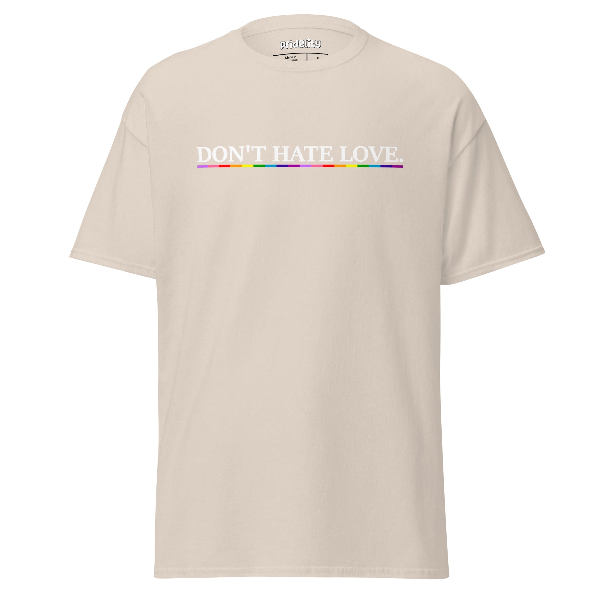 Experience pride with Pridelity's Don't Hate Love T-Shirt, featuring bold text in sleek white and the word 