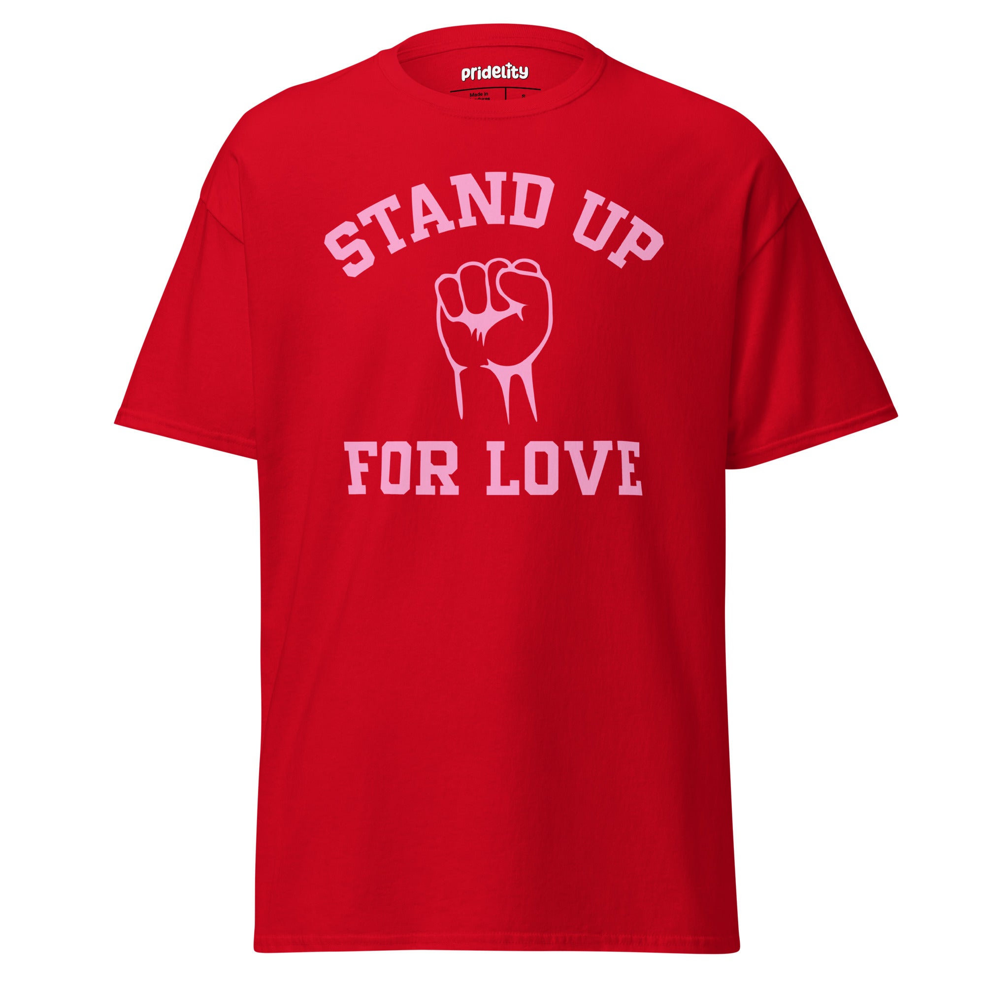 The Pridelity Stand Up For Love T-Shirt, featuring the words 