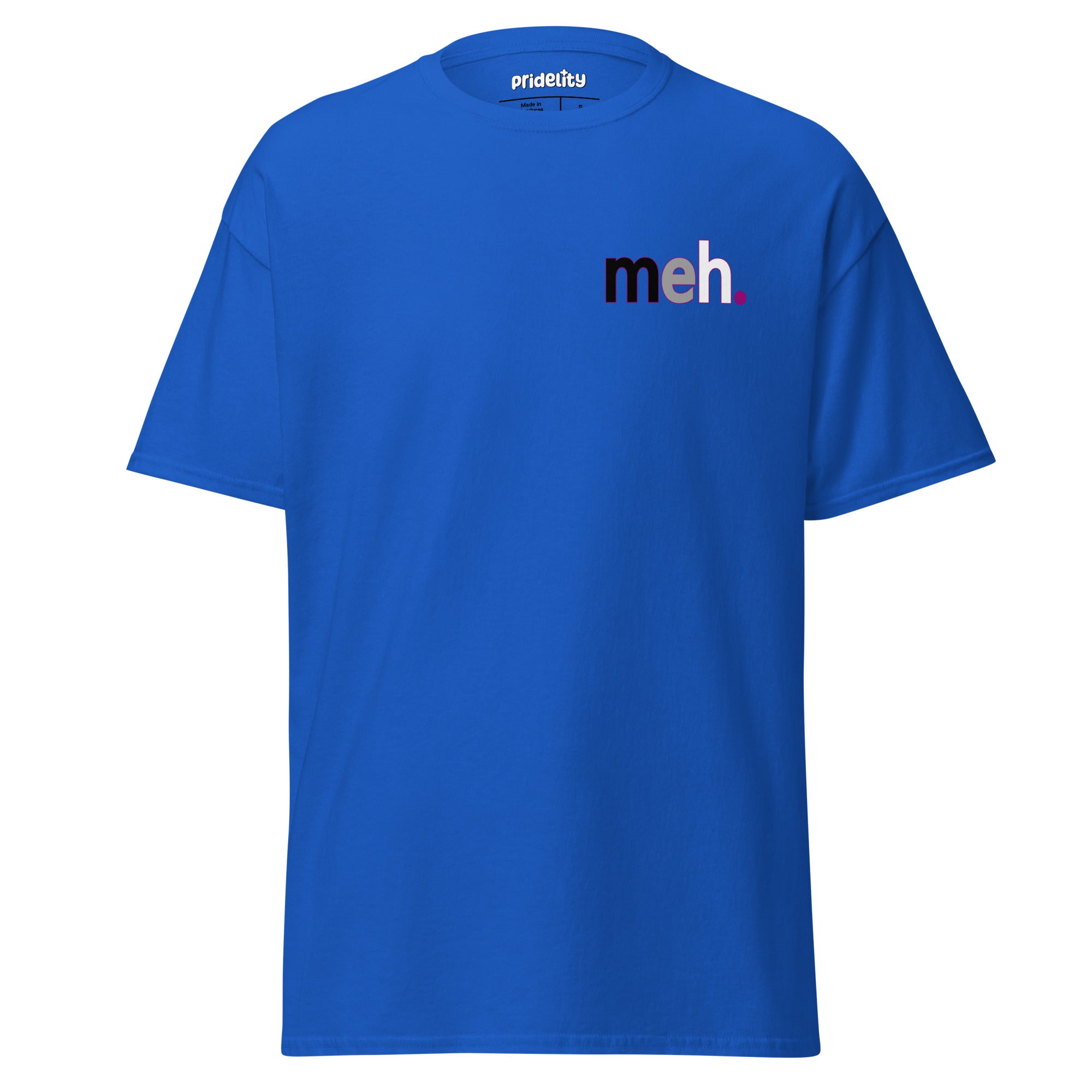 Pridelity's Meh. T-Shirt features the word 